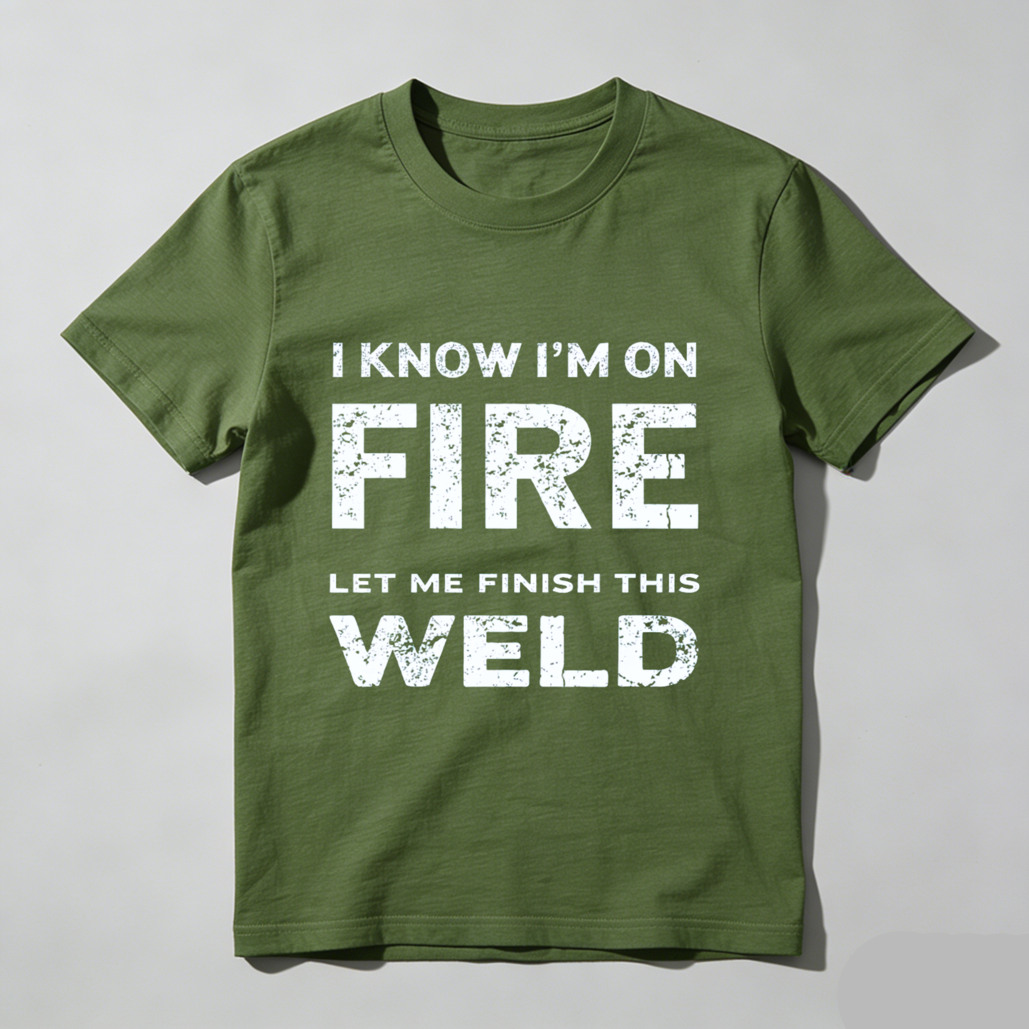 I Know Im On Fire Let Me Finish This Weld T Shirt
