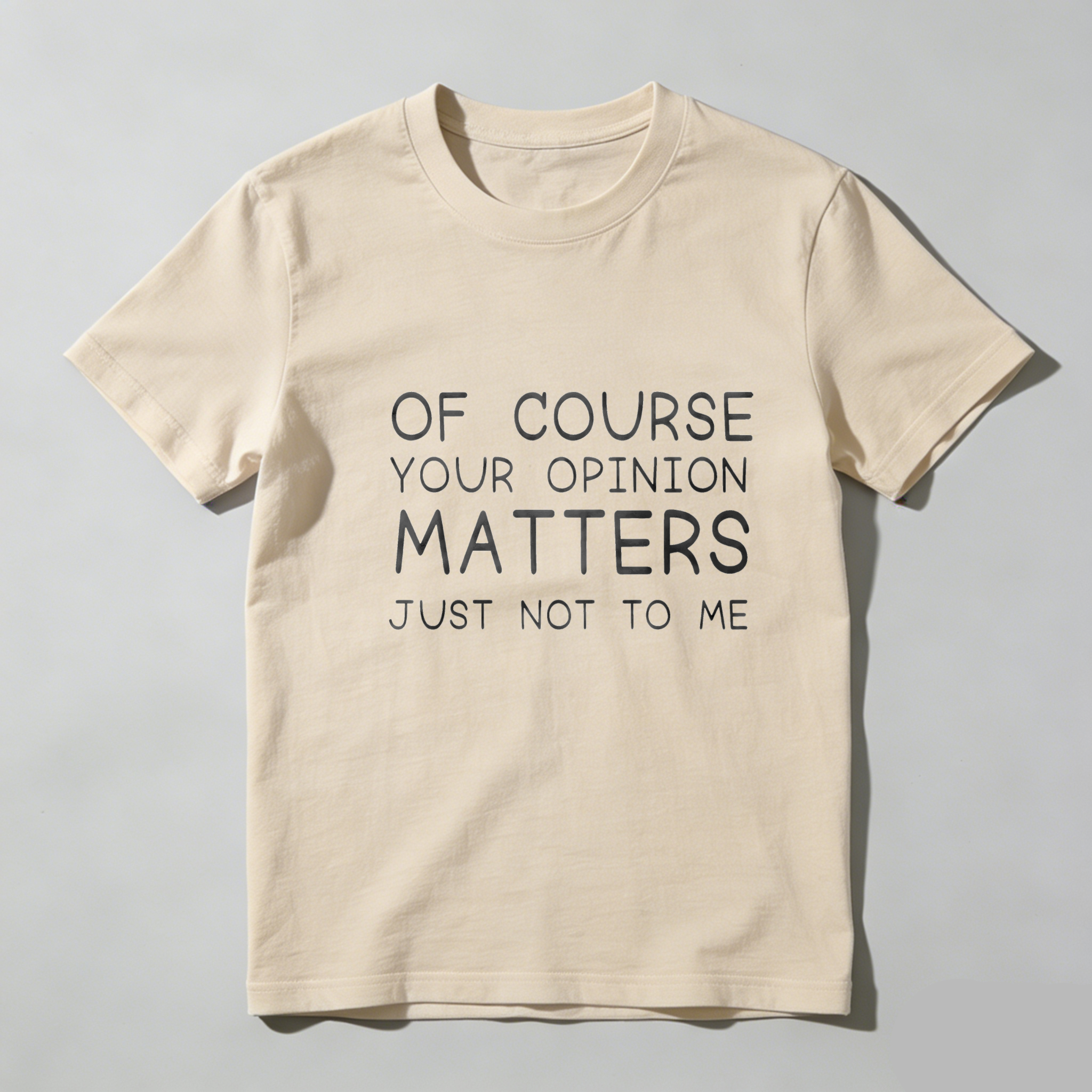 TEECURENT Of Course Your Opinion Matters Just Not To Me Pure Cotton Short Sleeve T Shirt-TeeCurent
