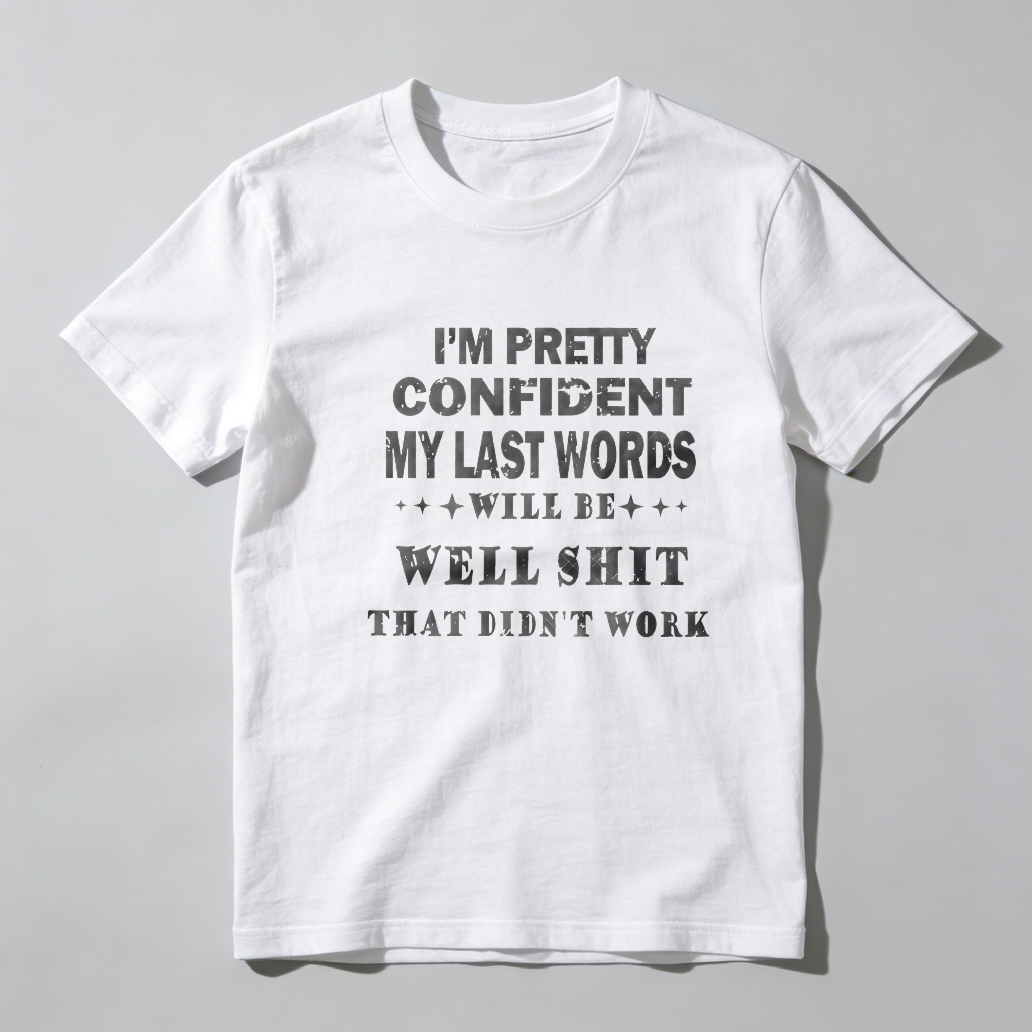 TEECURENT I M Pretty Confident My Last Words Will Be Well Shit That Didnt Work Pure Cotton Short Sleeve T Shirt-TeeCurent