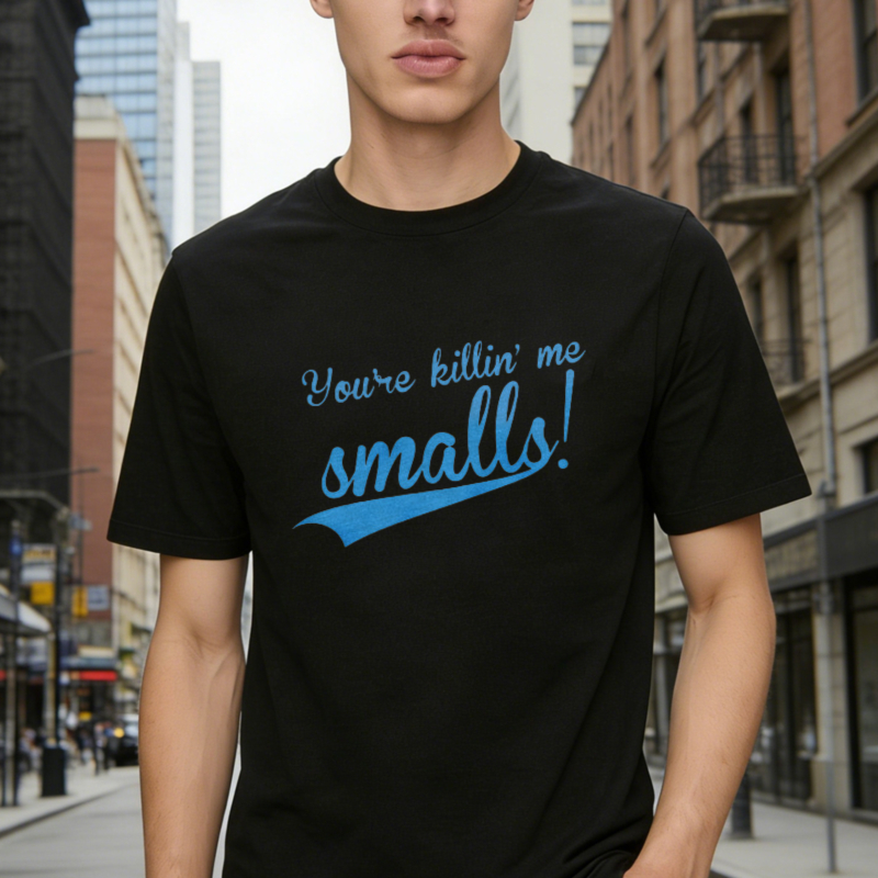 Youre Killin Me Smalls T-shirt