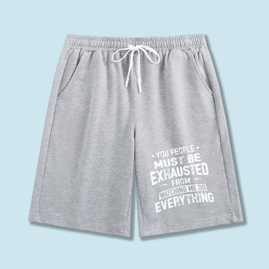 TEECURENT You People Must Be Exhausted From Watching Me Do Everything Mens Shorts Black Casual Drawstring Sport Shorts For Men Summer Workout Gym Wear