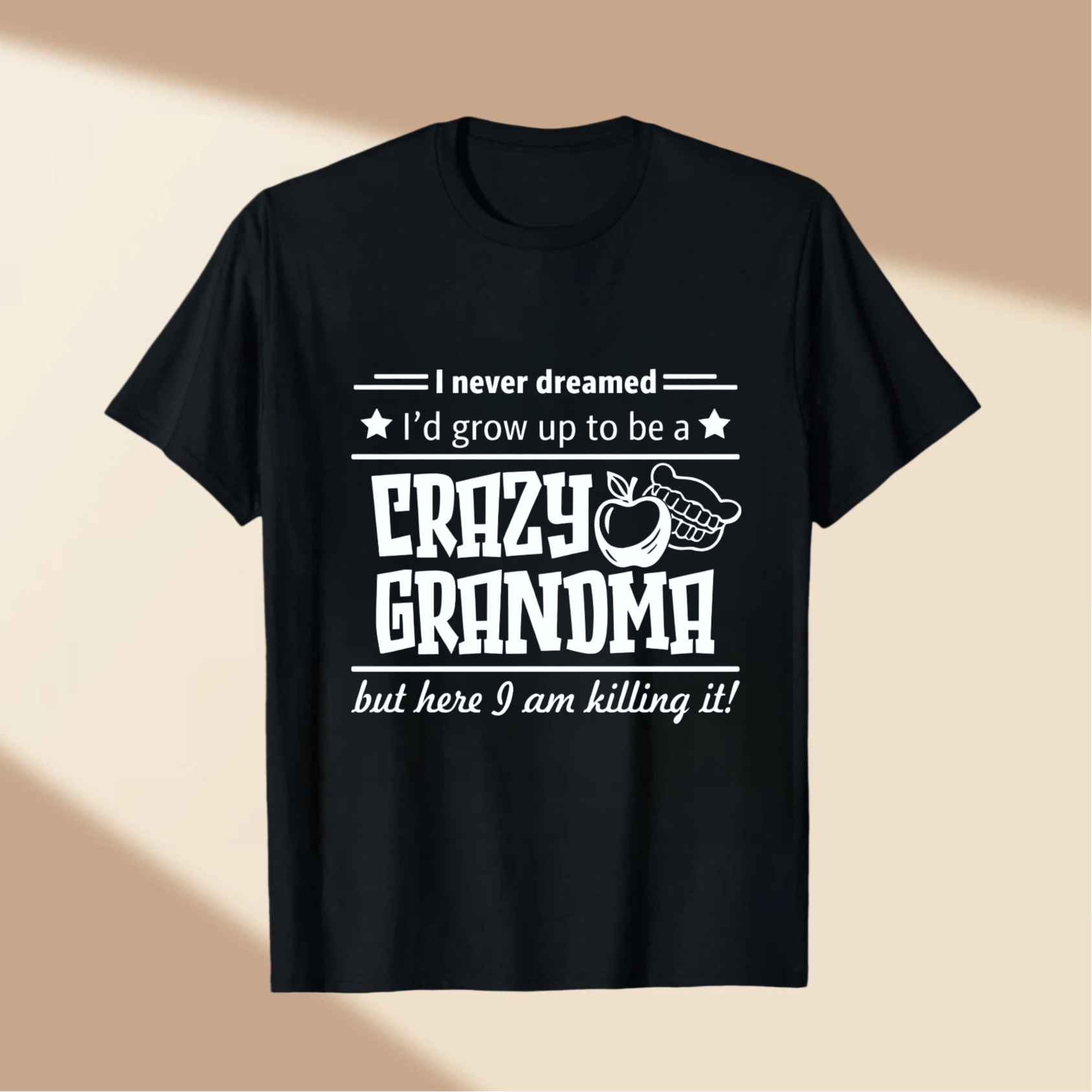 TEECURENT I Never Dreamed Id Grow Up To Be A Crazy Granoma But Here I Am Killing It T Shirt WOMEN