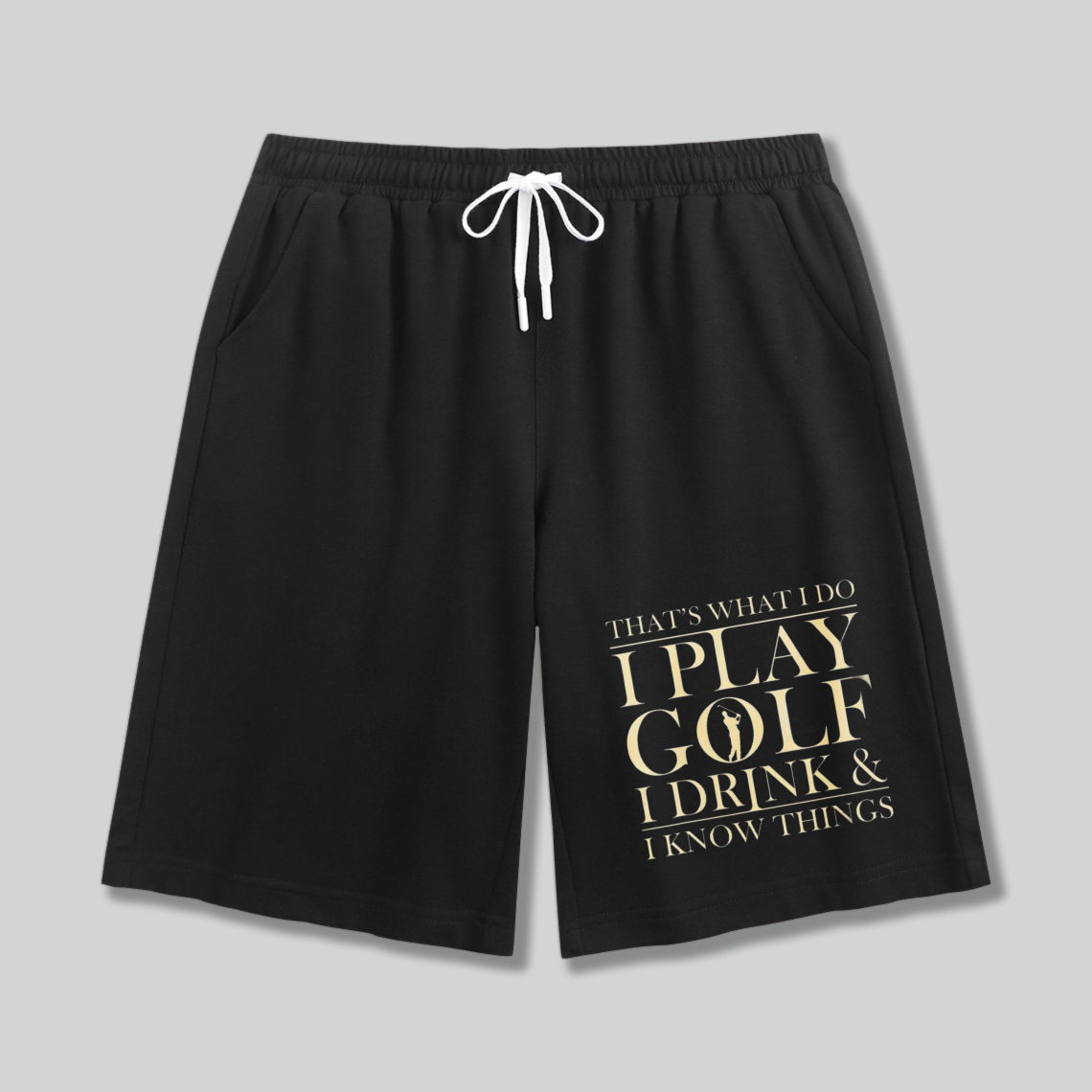 I Play Golf I Drink And I Know Things Funny Golf Quote Graphic Shorts