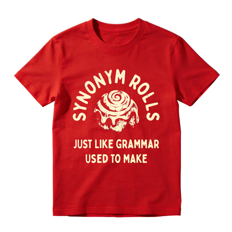 Synonym Rolls Just Like Grammar Used To Make Unisex Classic T-shirt
