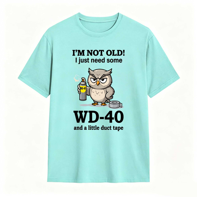 Owl With Wd 40 And Duct Tape I M Not Old I Just Need Some Wd 40 And A Little Duct Tape Unisex Classic T-shirt
