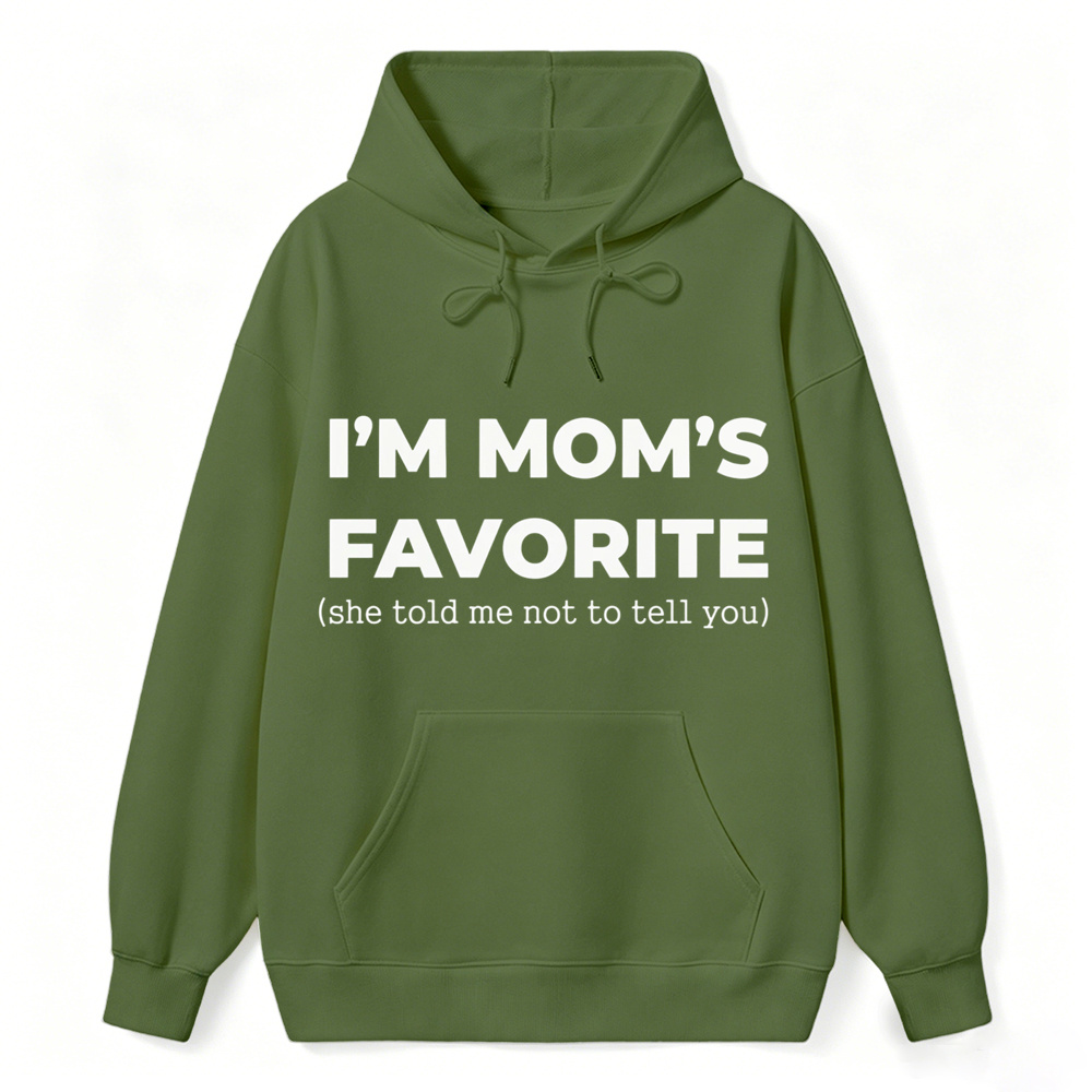Im Moms Favorite She Told Me Not To Tell You Hoodie Funny Family Gift For Kids And Teens Humorous Mother Day Present