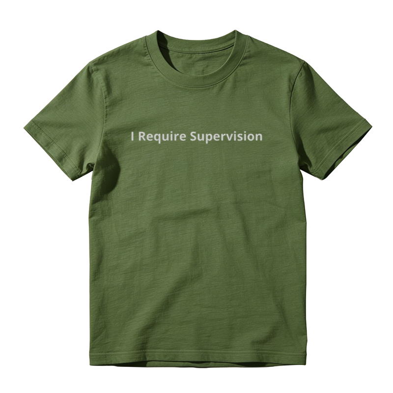 I Require Supervision Funny T-Shirt