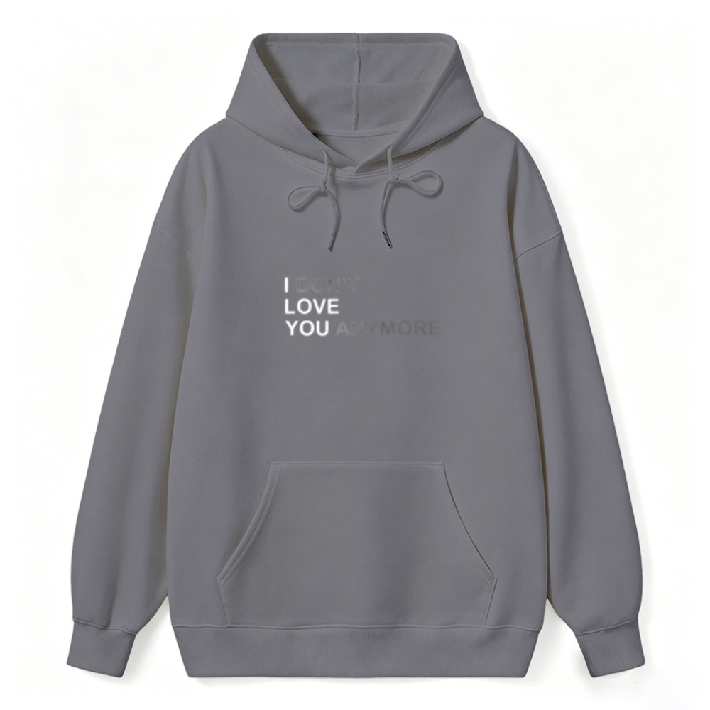 Sarcastic & Funny Sweatshirt Hoodie – Long Sleeve I DON'T LOVE YOU ANYMORE Hoodie