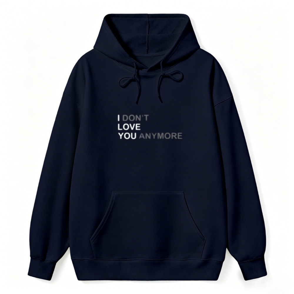 Sarcastic & Funny Sweatshirt Hoodie – Long Sleeve I DON'T LOVE YOU ANYMORE Hoodie