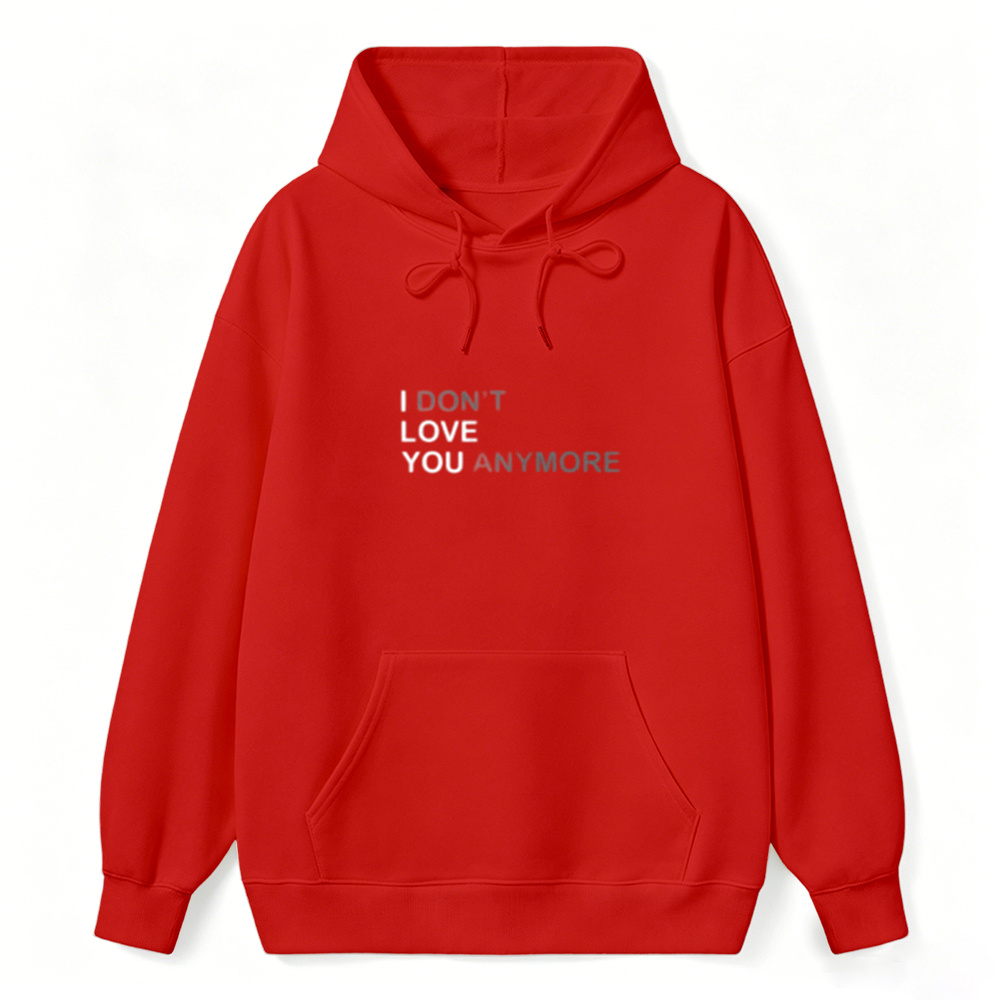 Sarcastic & Funny Sweatshirt Hoodie – Long Sleeve I DON'T LOVE YOU ANYMORE Hoodie