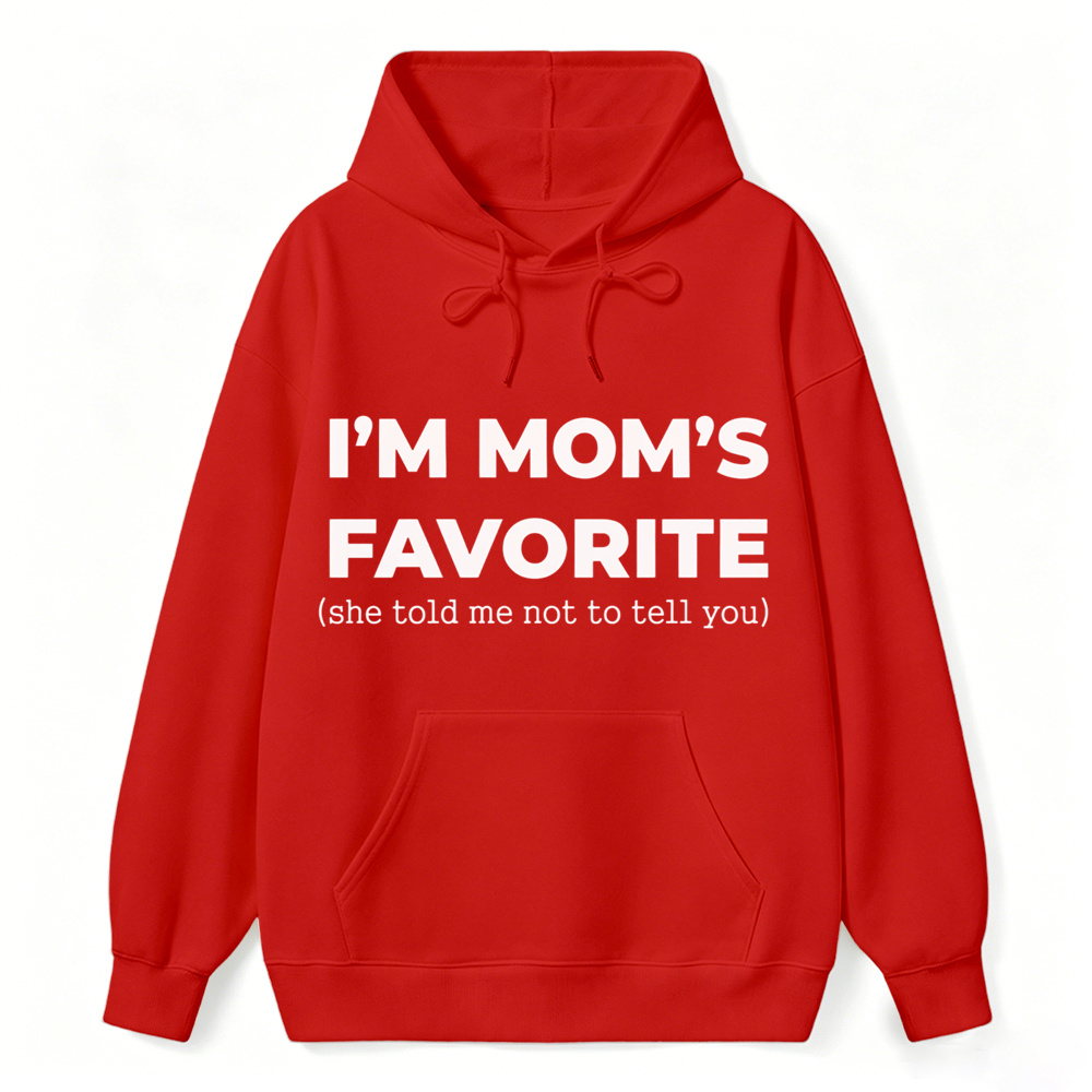 Im Moms Favorite She Told Me Not To Tell You Hoodie Funny Family Gift For Kids And Teens Humorous Mother Day Present
