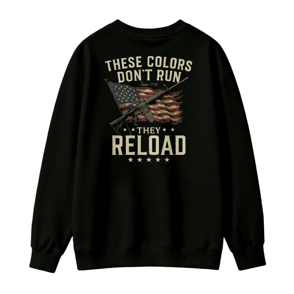 These Colors Dont Run They Reload American Flag Rifle Graphic Sweatshirt