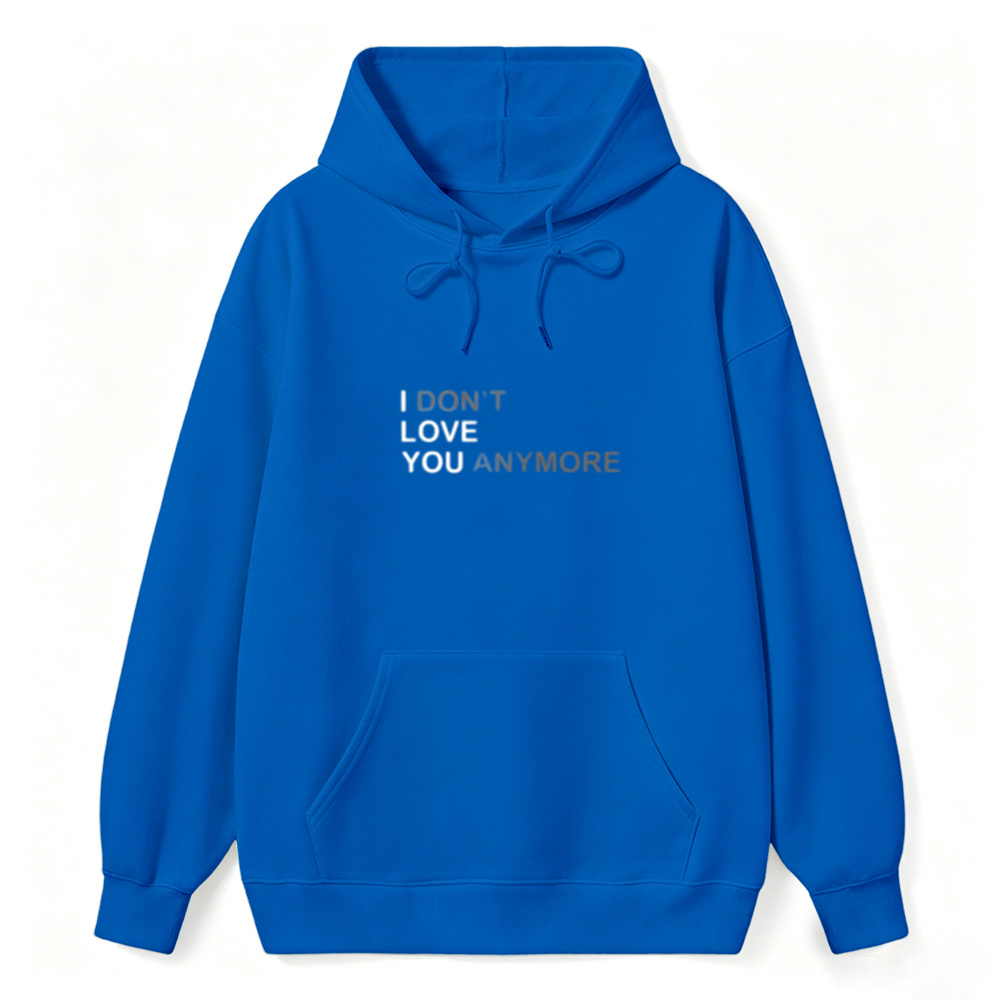Sarcastic & Funny Sweatshirt Hoodie – Long Sleeve I DON'T LOVE YOU ANYMORE Hoodie