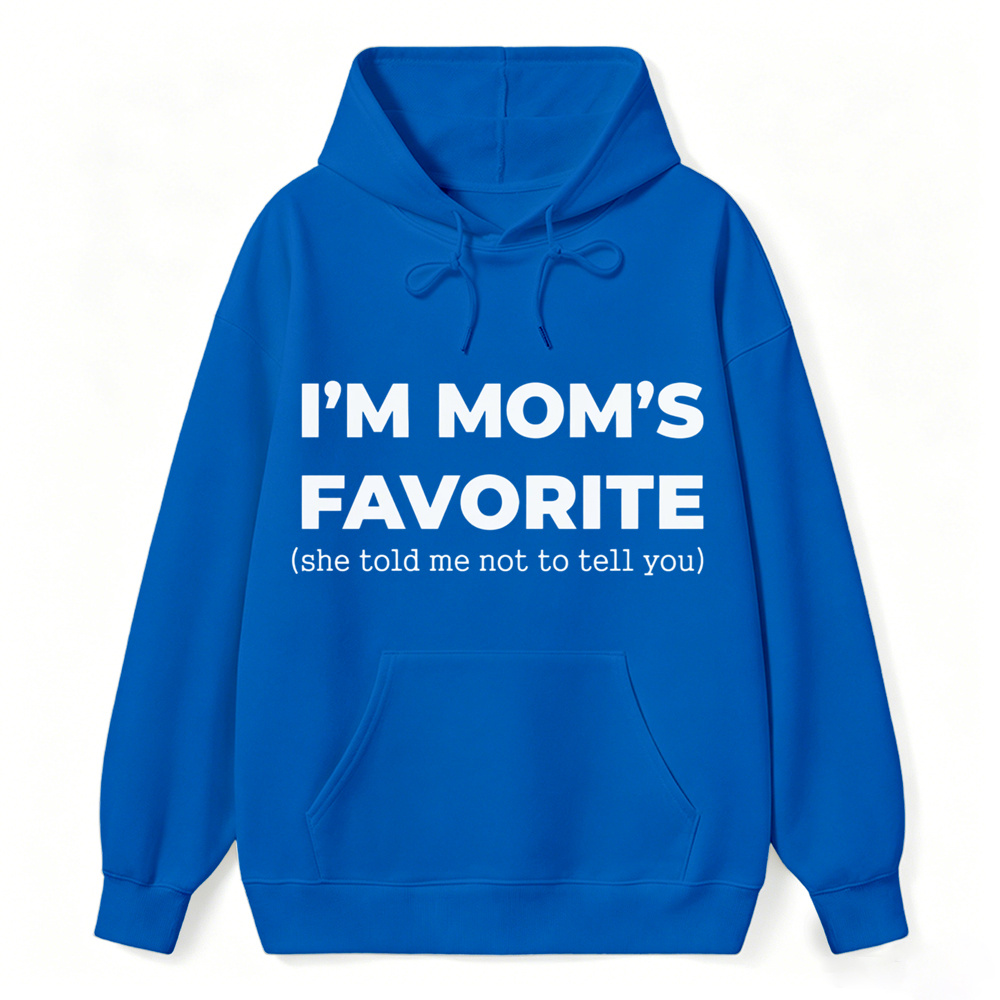 Im Moms Favorite She Told Me Not To Tell You Hoodie Funny Family Gift For Kids And Teens Humorous Mother Day Present