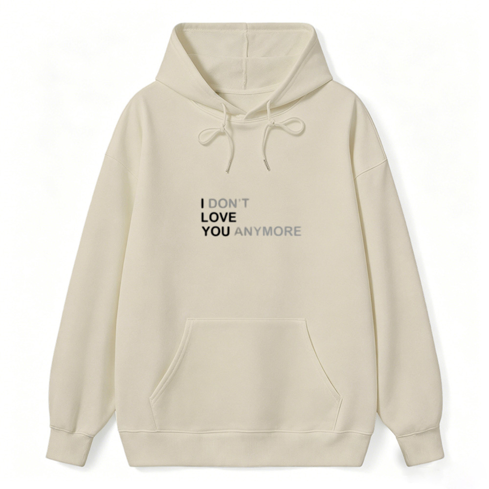 Sarcastic & Funny Sweatshirt Hoodie – Long Sleeve I DON'T LOVE YOU ANYMORE Hoodie