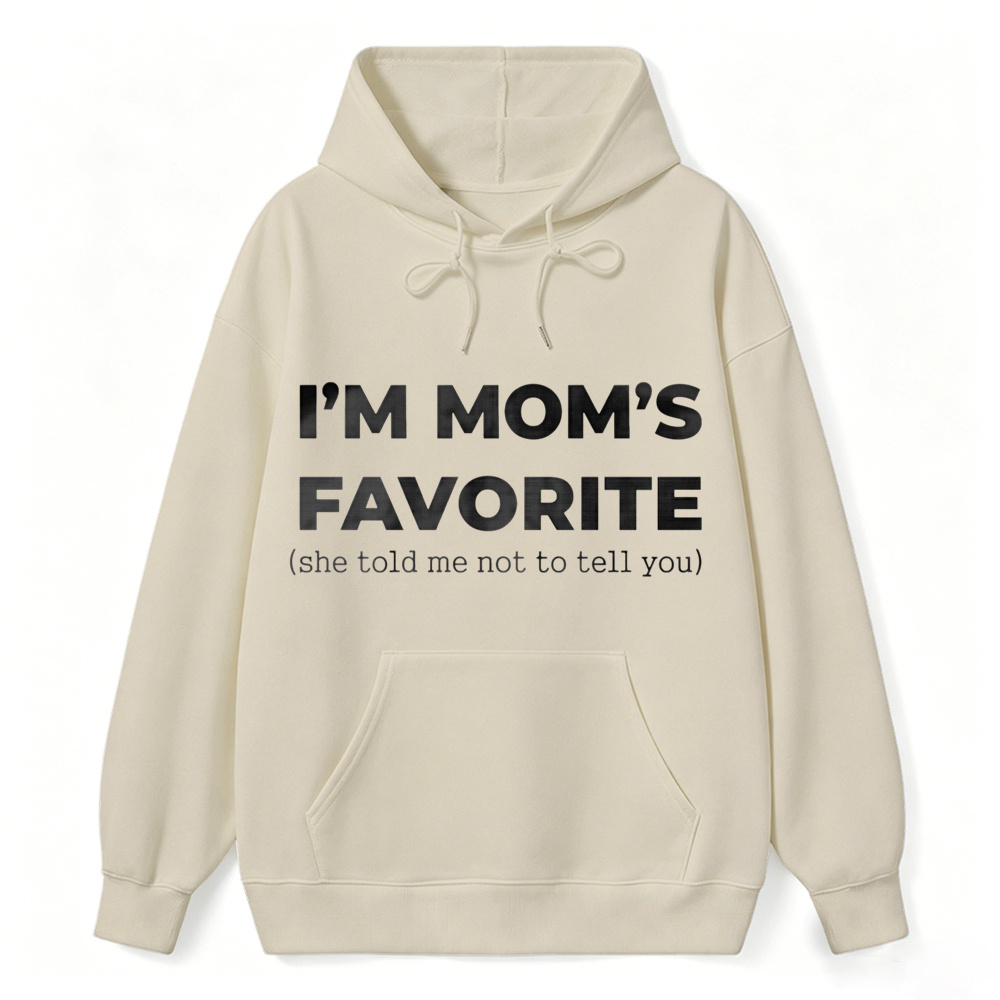 Im Moms Favorite She Told Me Not To Tell You Hoodie Funny Family Gift For Kids And Teens Humorous Mother Day Present