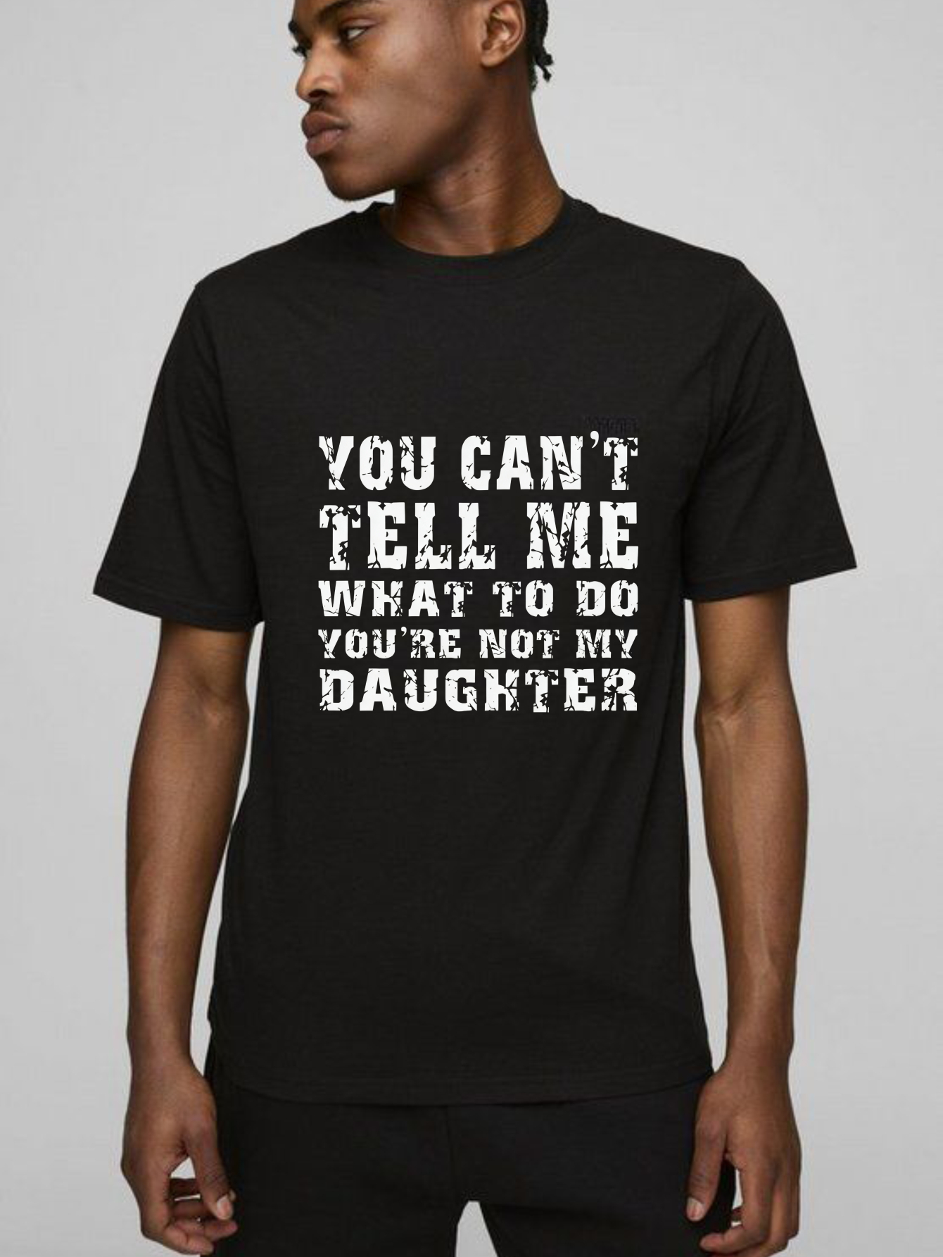 TEECURENT You Cant Tell Me What To Do Youre Not My Daughter Pure Cotton Short Sleeve T Shirt-TeeCurent