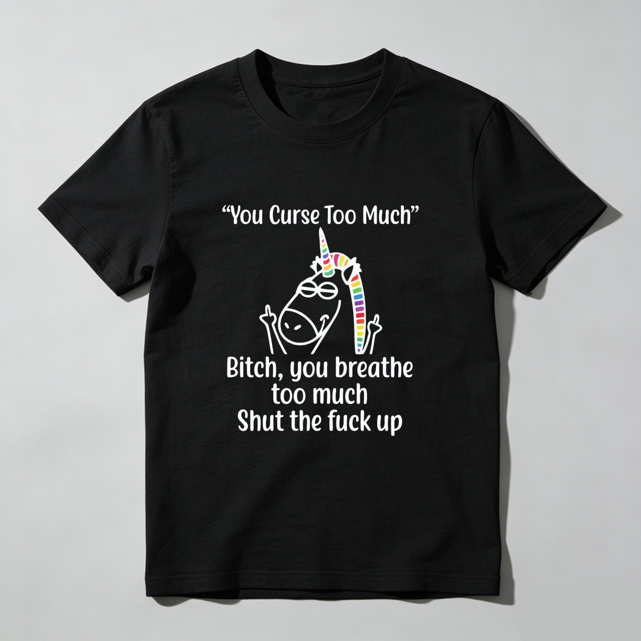 TEECURENT You Curse Too Much Unicorn Shirt Bitch You Breathe Too Much Shut The Fuck Up T-Shirt Funny Sassy Statement Tee WOMEN