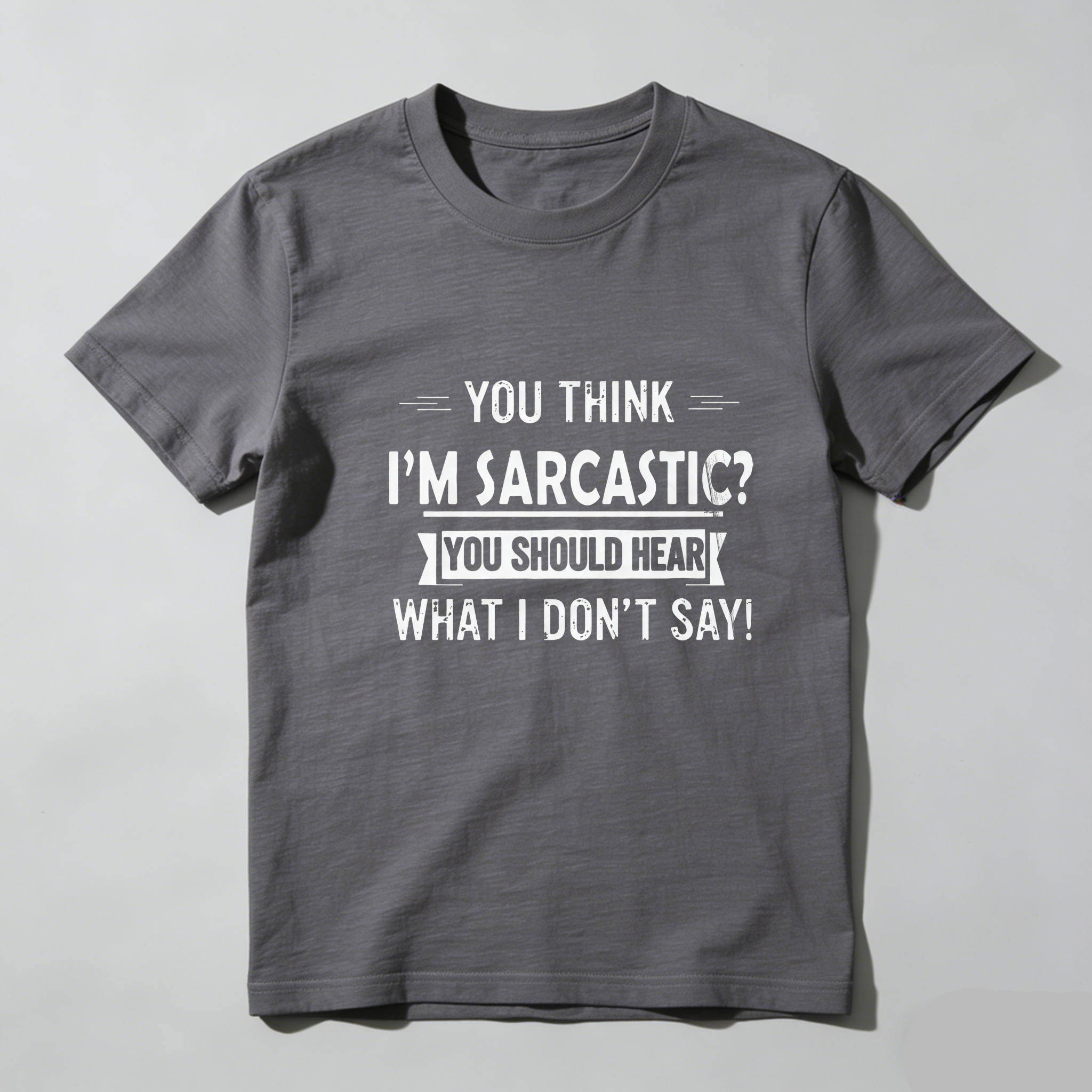 TEECURENT You Think Im Sarcastic You Should Hear What I Dont Say Pure Cotton Short Sleeve T Shirt-TeeCurent
