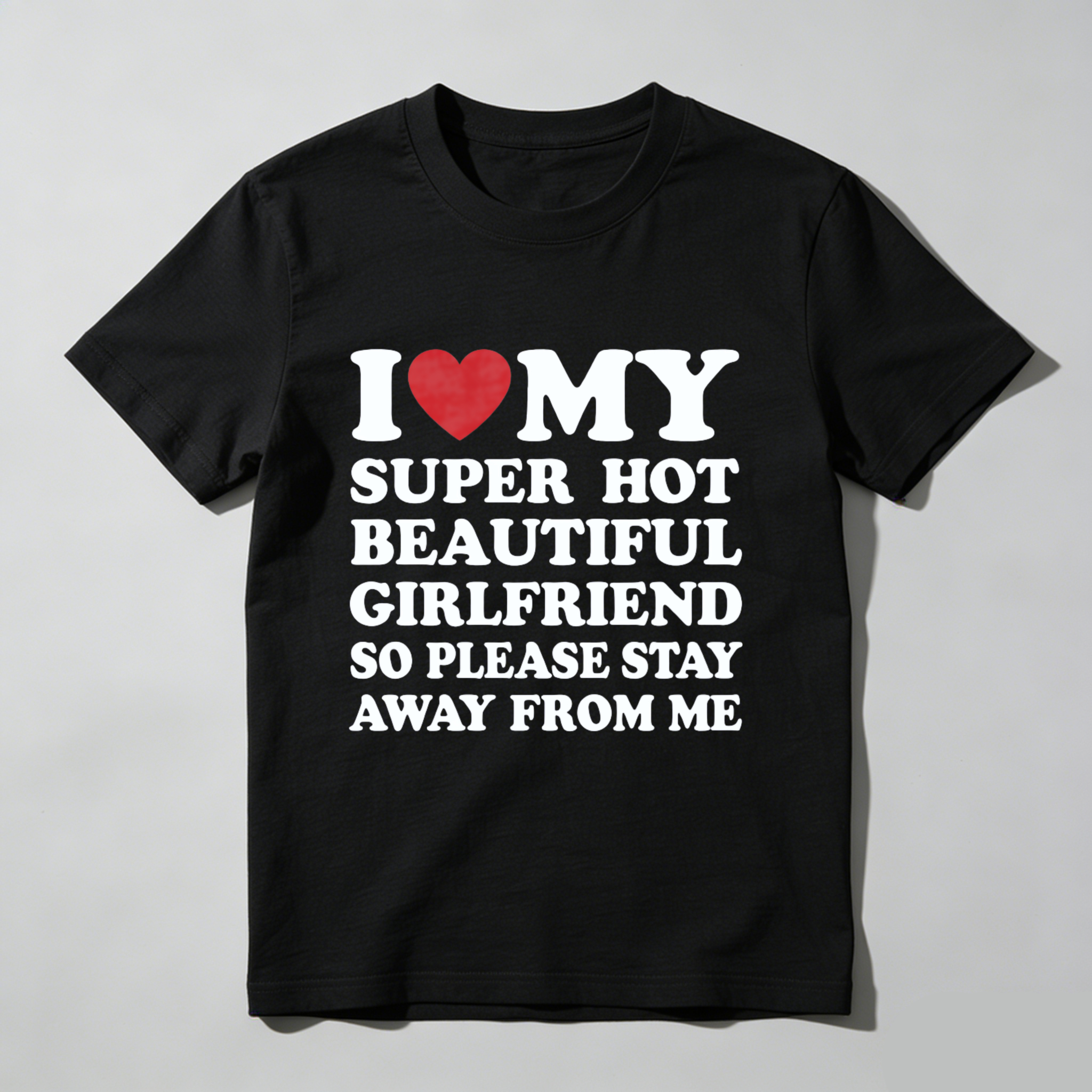 I Love My Super Hot Beautiful Girlfriend T-Shirt Cotton Crew Neck Short Sleeve Casual Classic Graphic Tee for Men Comfortable Versatile Everyday Wear Valentine's Day gift