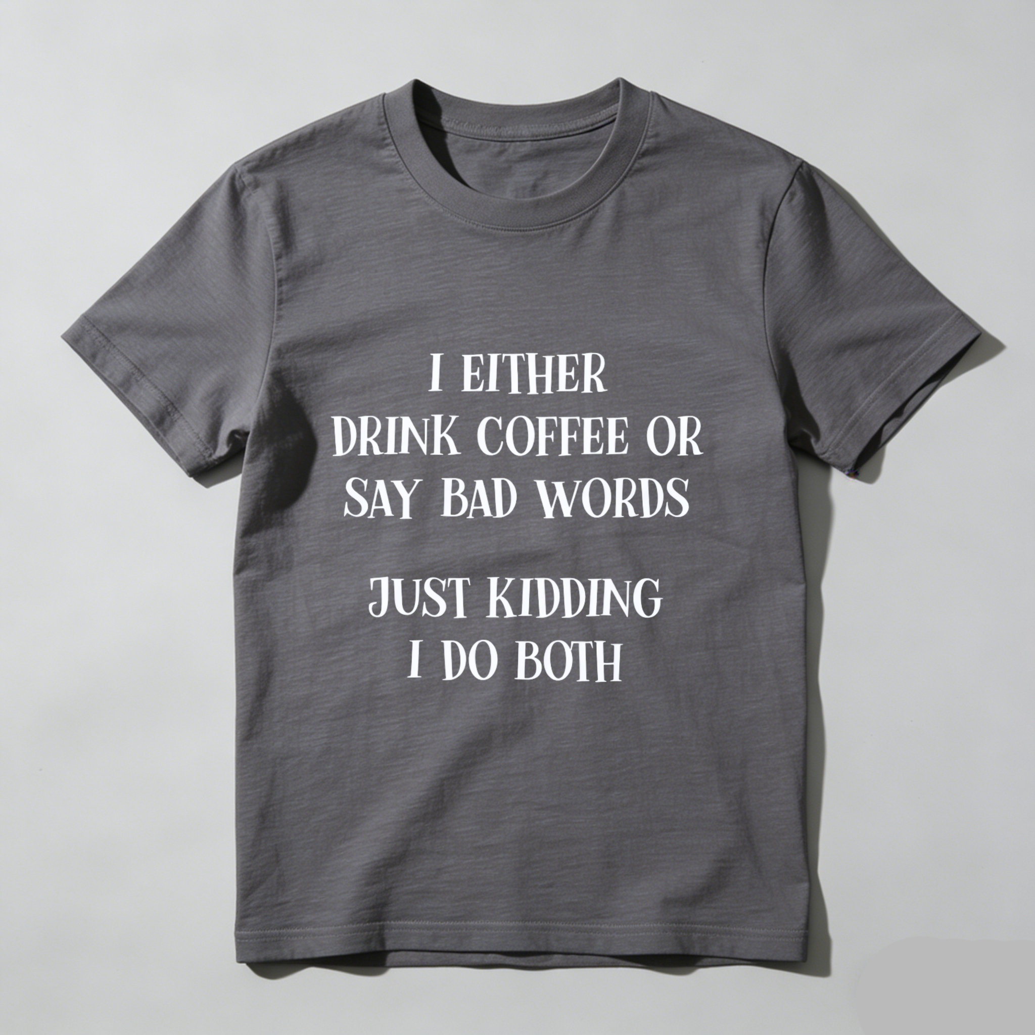 TEECURENT I Either Drink Coffee Or Say Bad Words Just Kidding I Do Both Funny T-Shirt WOMEN
