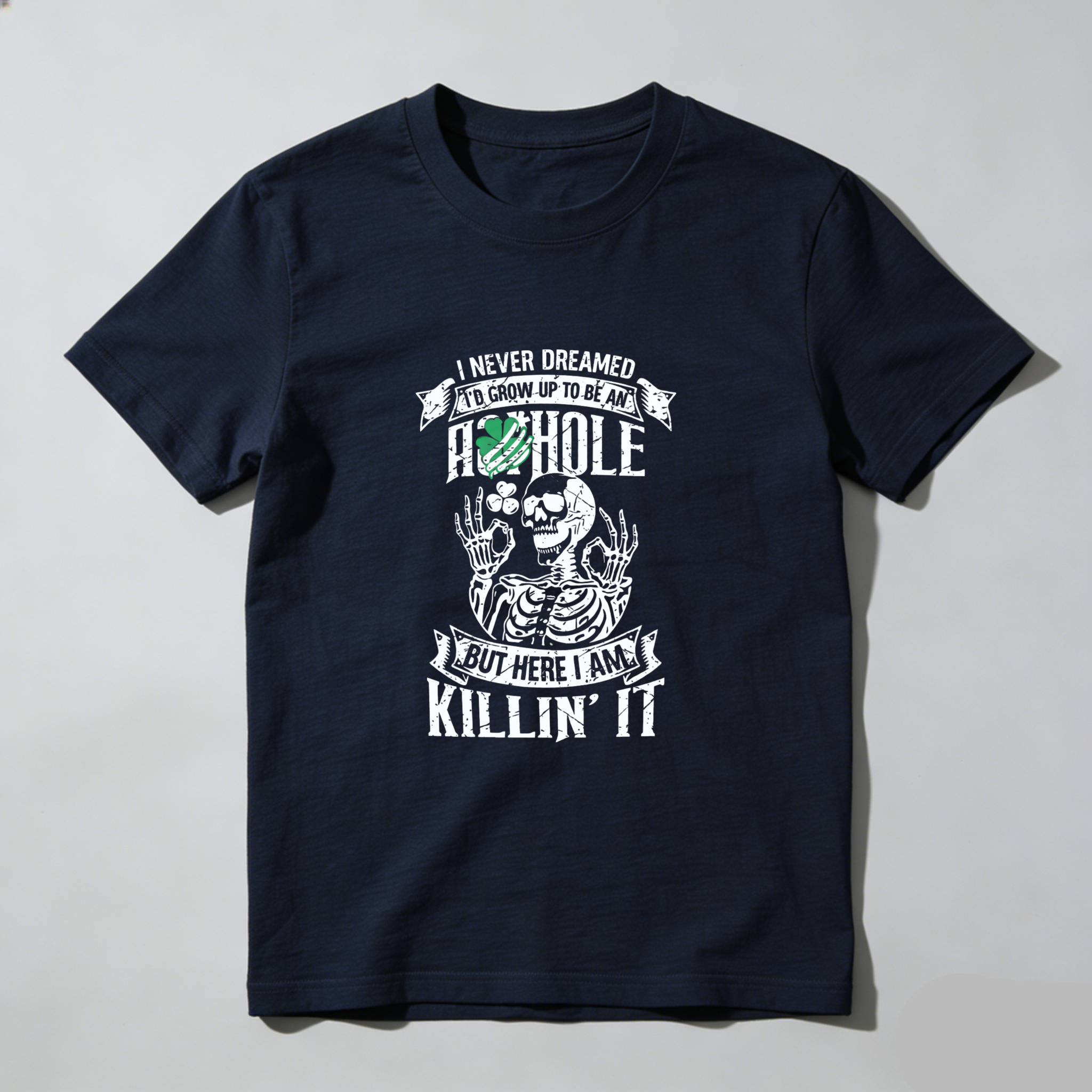 TEECURENT I Never Dreamed I D Grown Up To Be An Asshole But Here I Am Killin It T Shirt