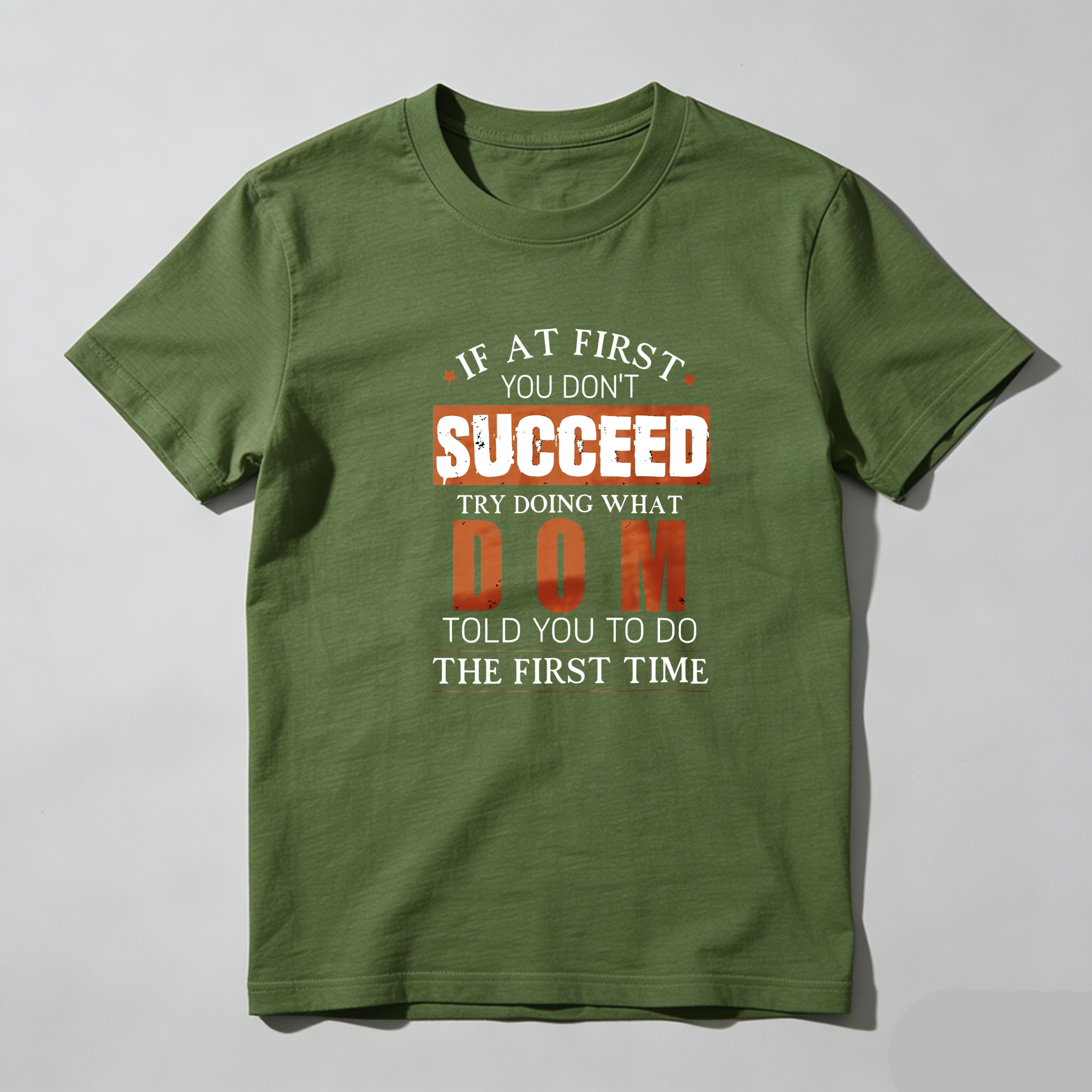 TEECURENT If At First You Dont Succeed Try Doing What Dom Told You To Do The First Time Pure Cotton Short Sleeve T Shirt-TeeCurent