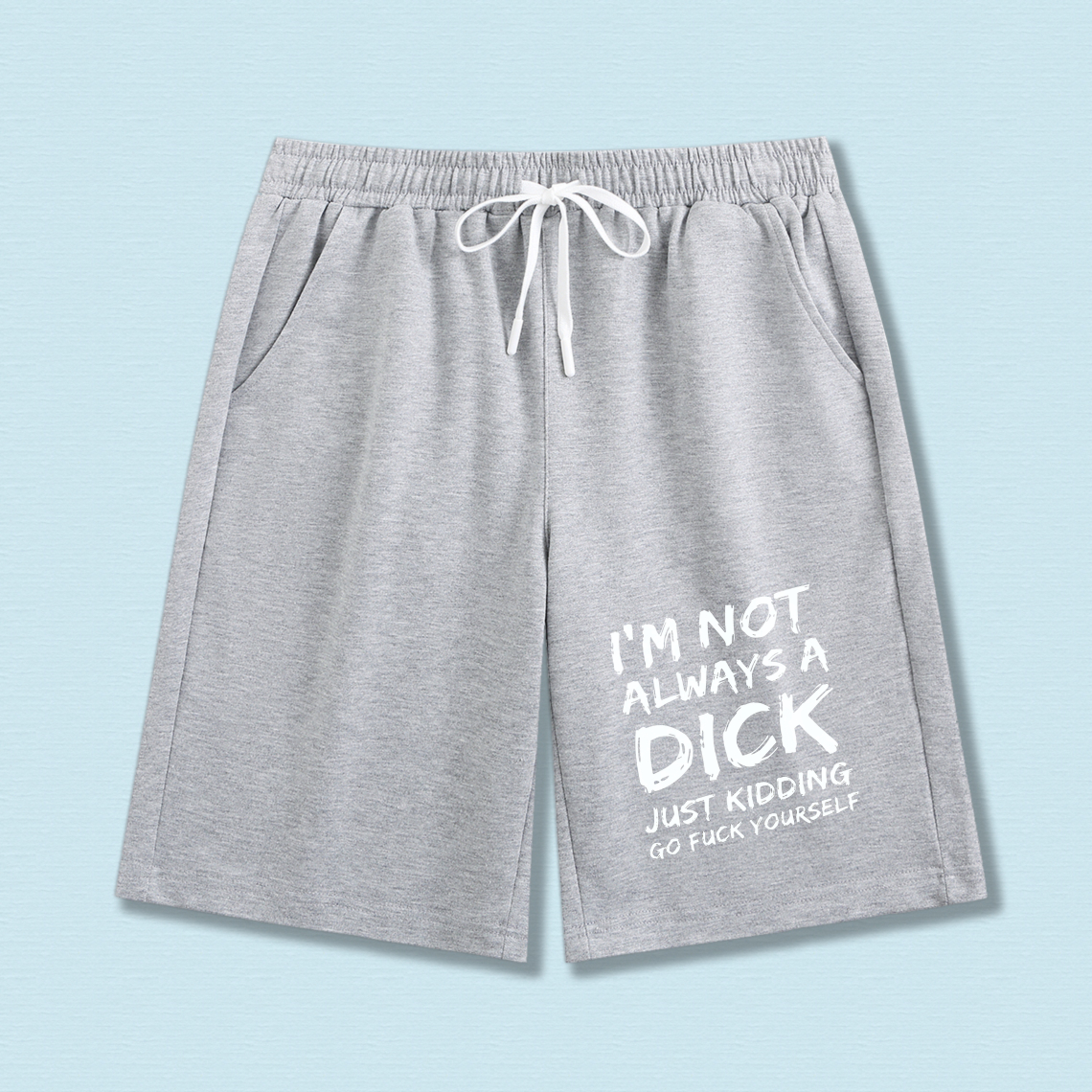 TEECURENT I M Not Always A Dick Just Kidding Go Fuck Yourself Funny Shorts For Men Women Casual Swimwear Beach Wear Sport Shorts With Drawstring Elastic Waistband Comfortable Loose Fit