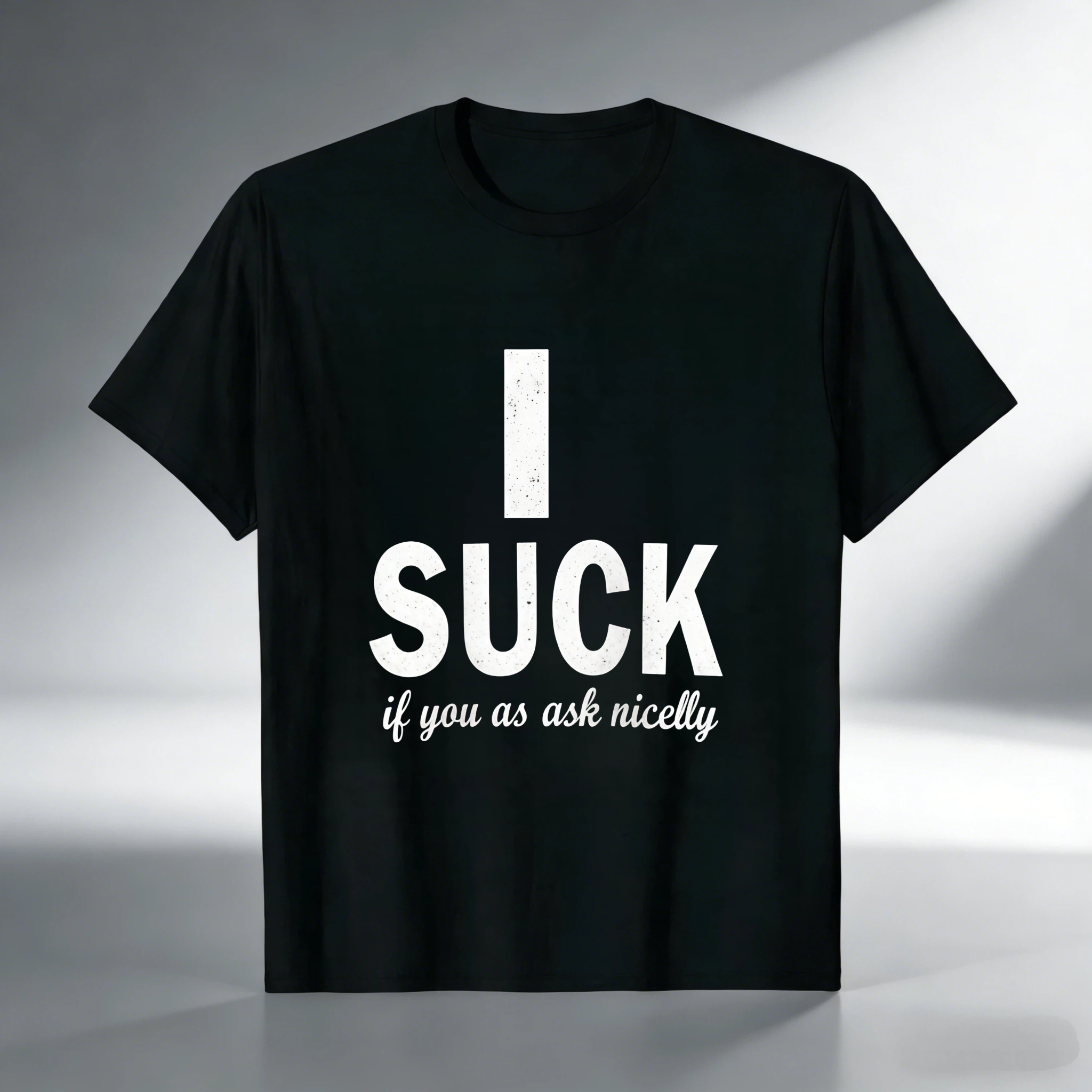 TEECURENT T-SHIRT  I Suck If You Ask Nicely
