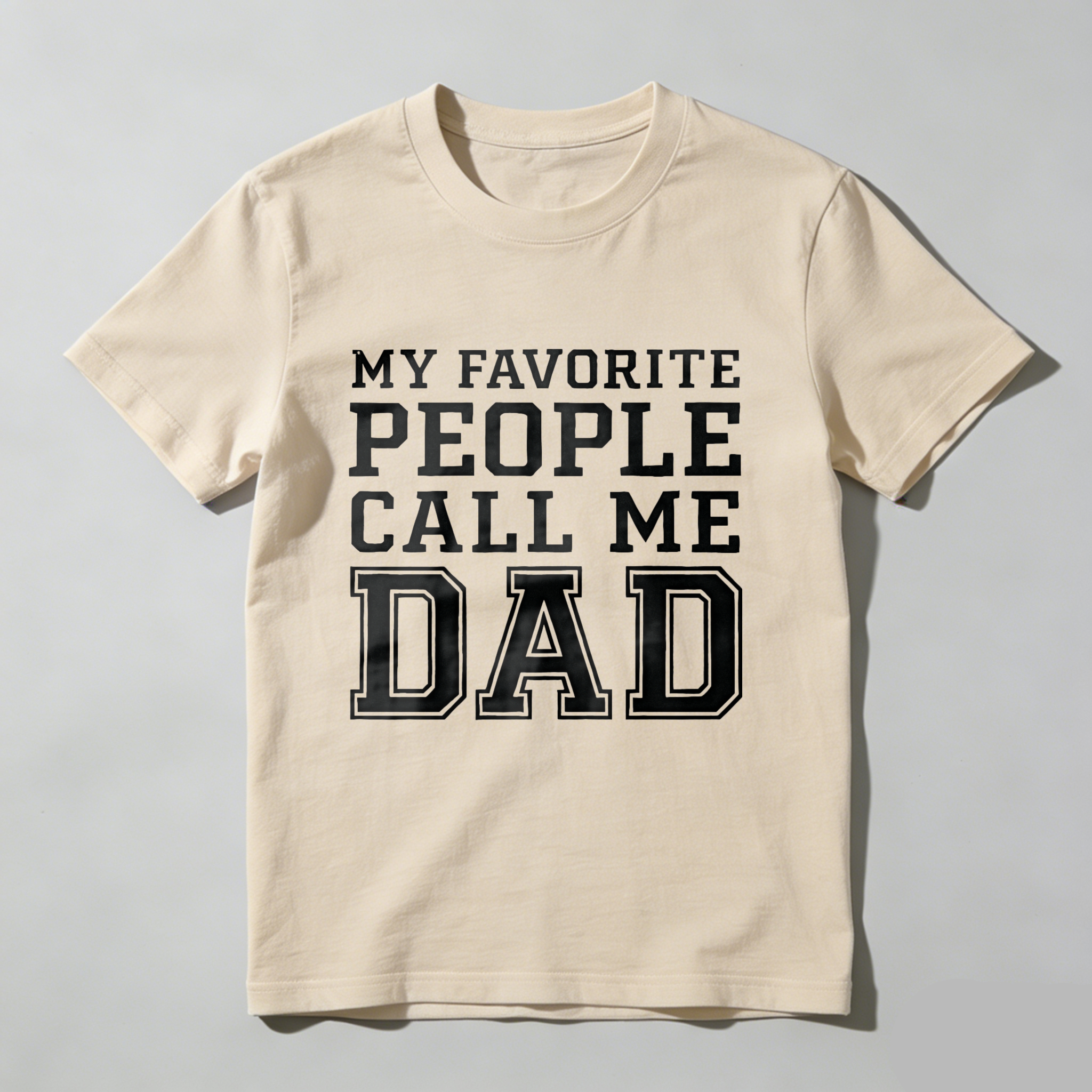 My Favorite People Call Me Dad T Shirt For Men Father Day Gift Made In Usa