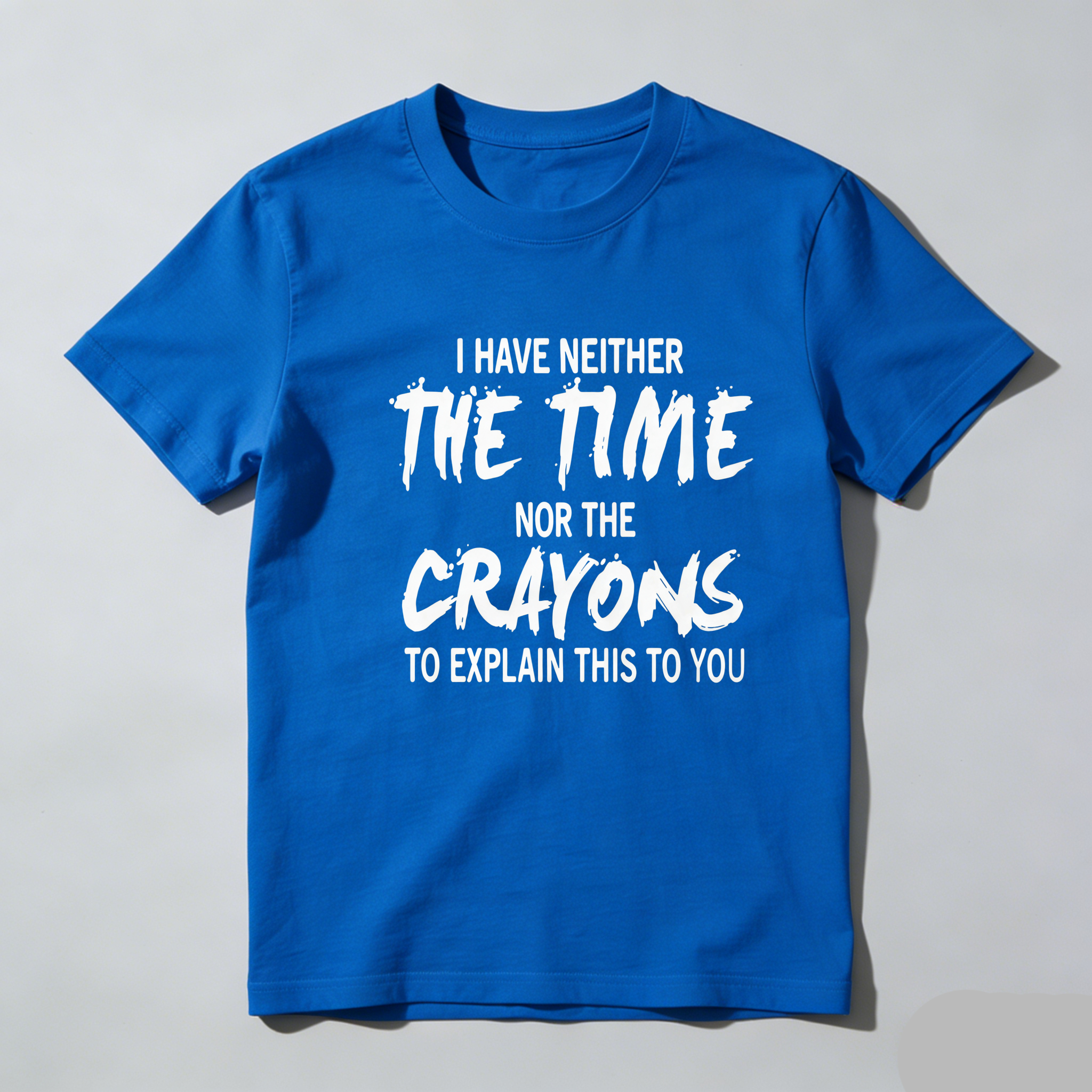 TEECURENT I Have Neither The Time Nor The Crayons To Explain This To You Pure Cotton Short Sleeve T Shirt-TeeCurent