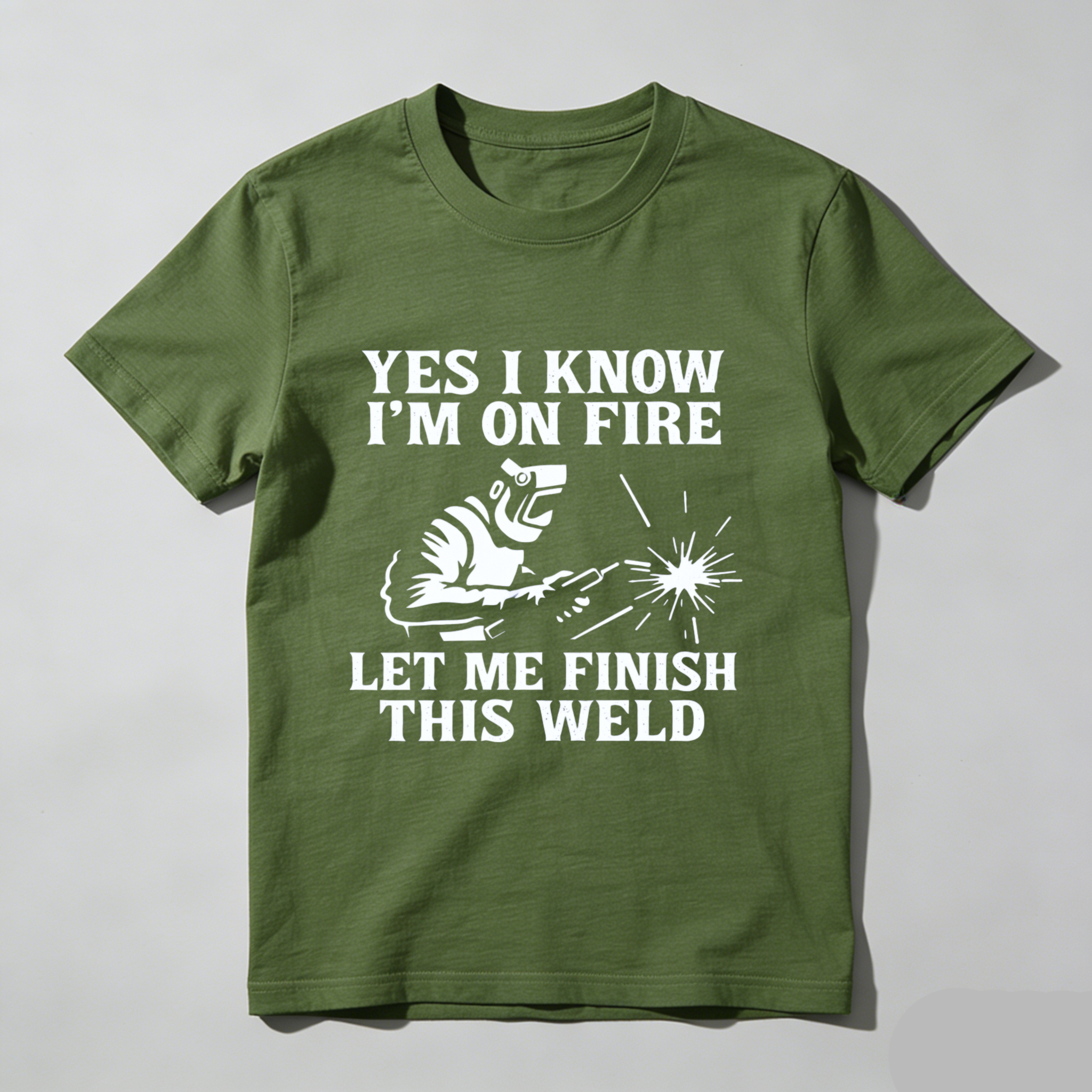 Yes I Know Im On Fire Let Me Finish This Weld T Shirt For Welders Funny Welding Gift For Men And Women