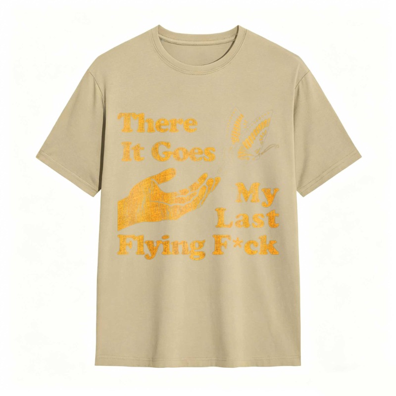 There It Goes My Last Flying Fck Graphic T-shirt