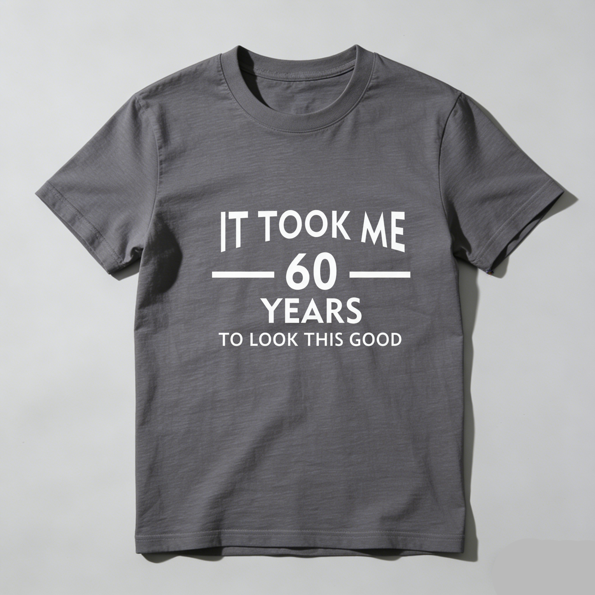 TEECURENT It Took Me 60 Years To Look This Good Pure Cotton Short Sleeve T Shirt-TeeCurent