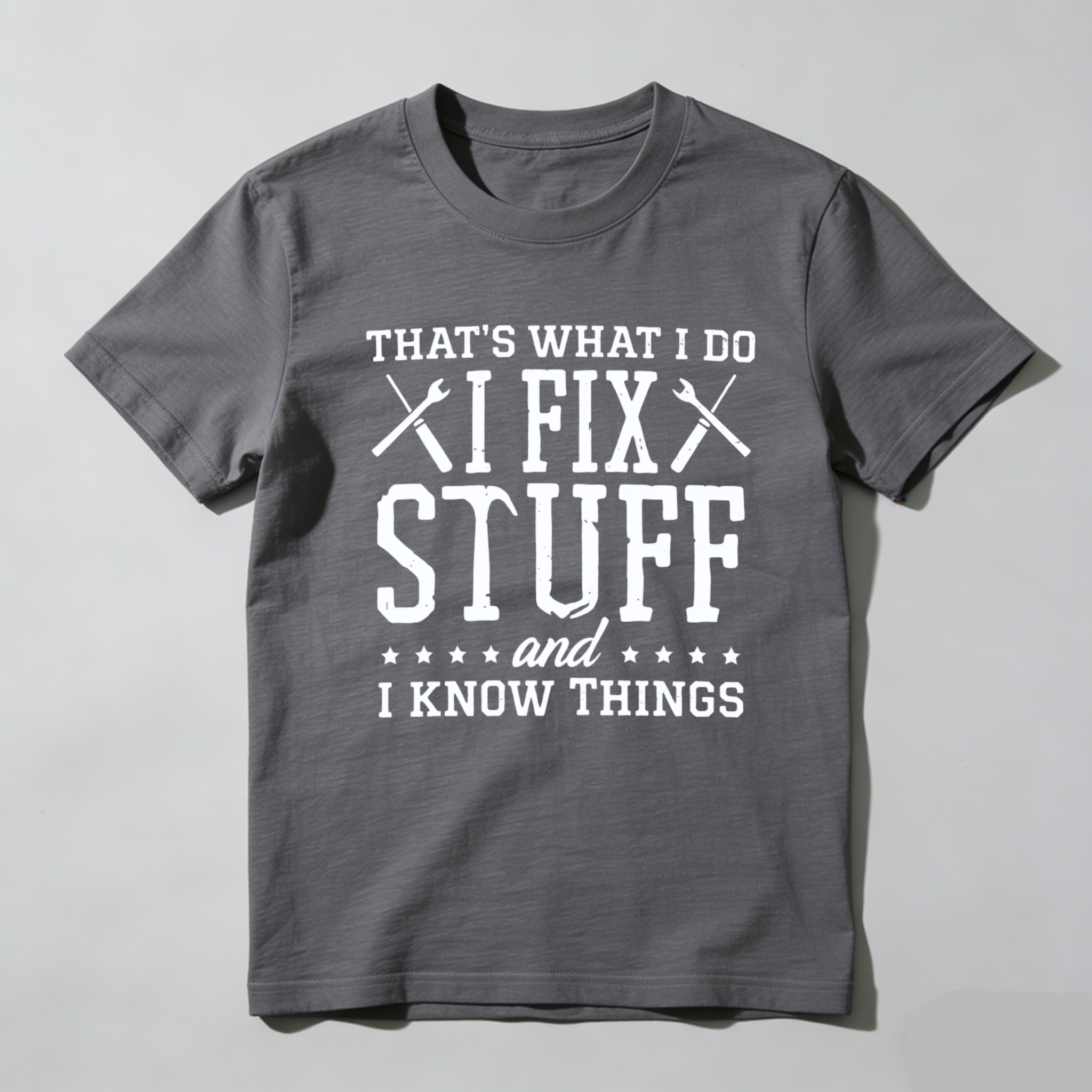 Thats What I Do I Fix Stuff And I Know Things T Shirt
