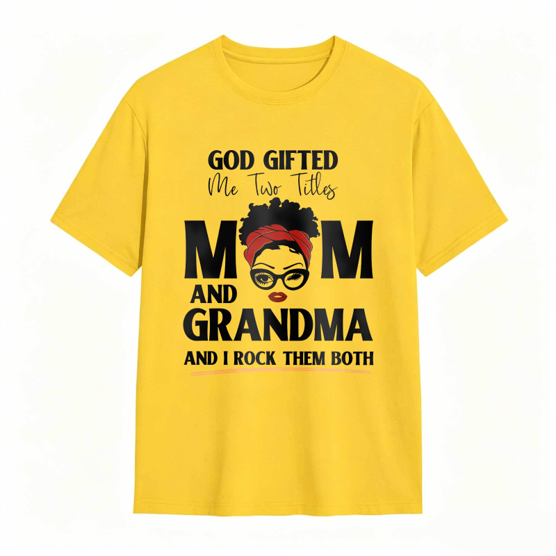 God Gifted Me Two Titles Mom And Grandma And I Rock Them Both Unisex Classic T-shirt