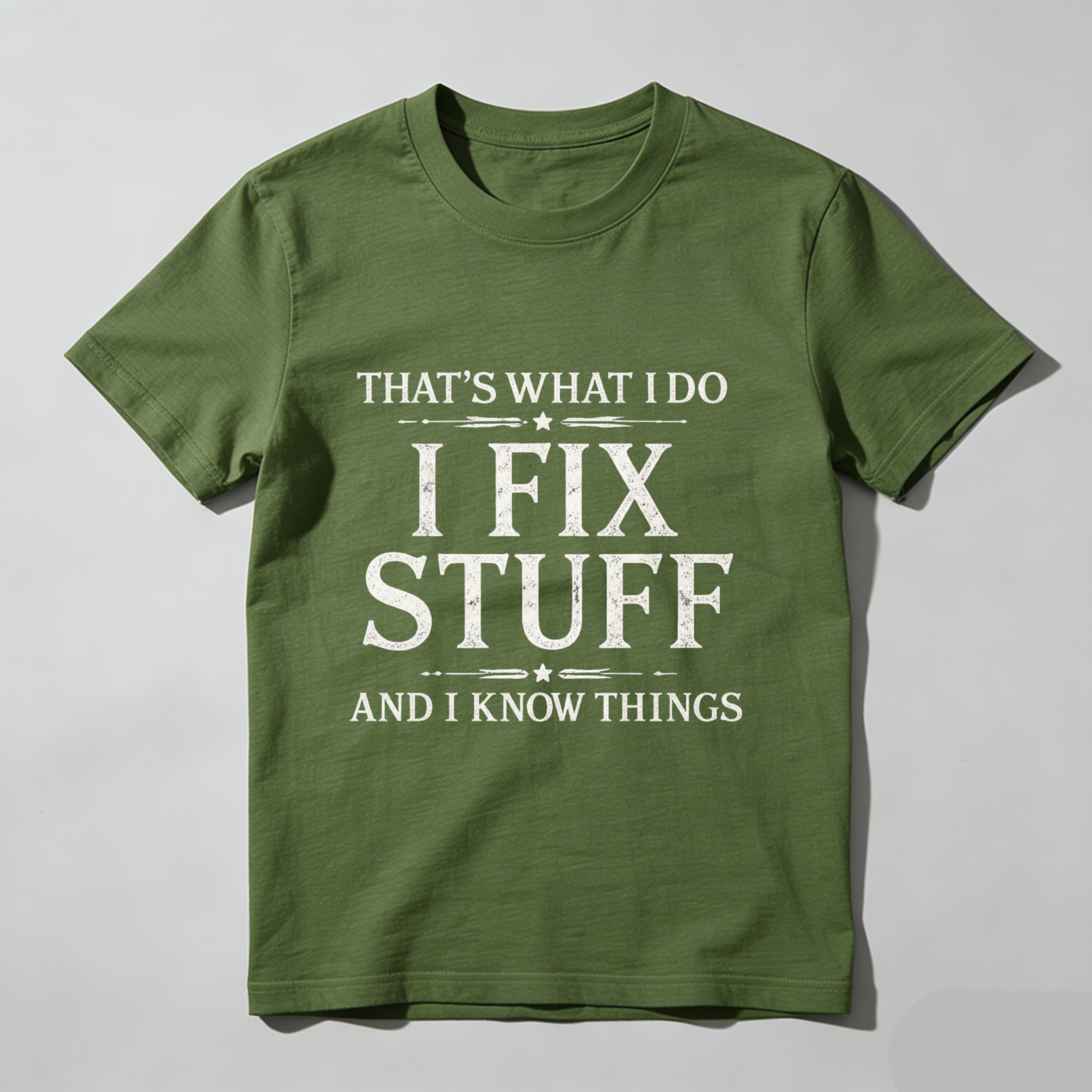 Thats What I Do I Fix Stuff And I Know Things T Shirt