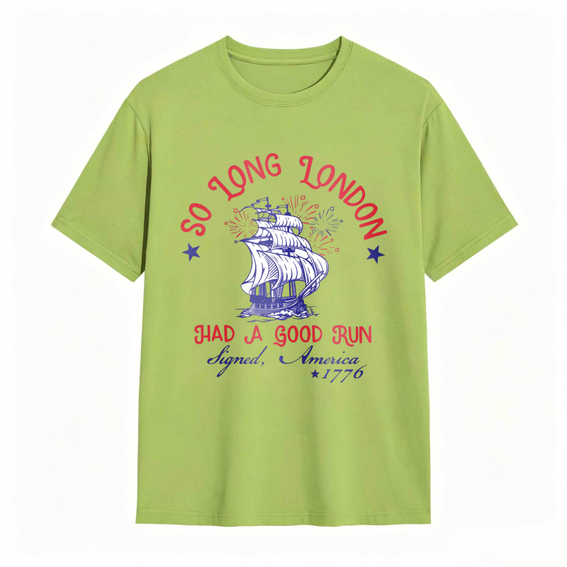 So Long London Had A Good Run Signed America 1776 Ship And Fireworks Design Unisex Classic T-shirt
