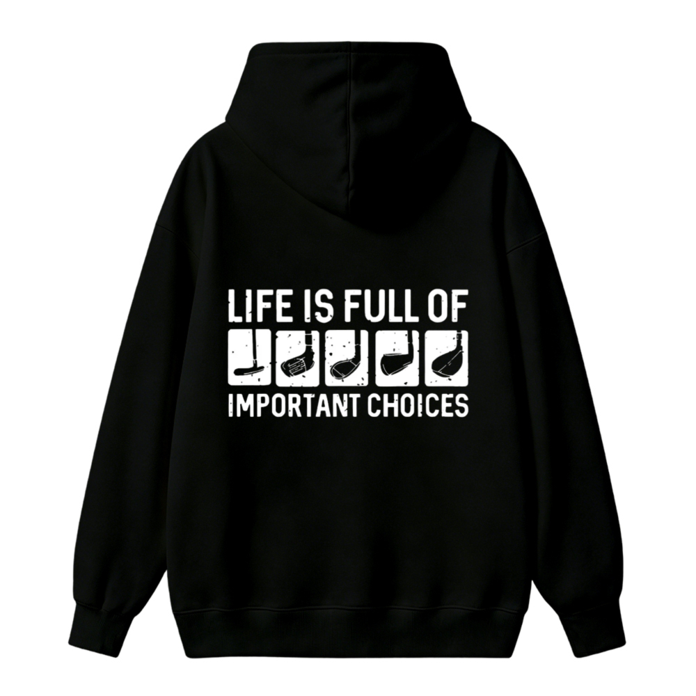 Life Is Full Of Important Choices Golf Club Graphic Unisex Classic Hoodie