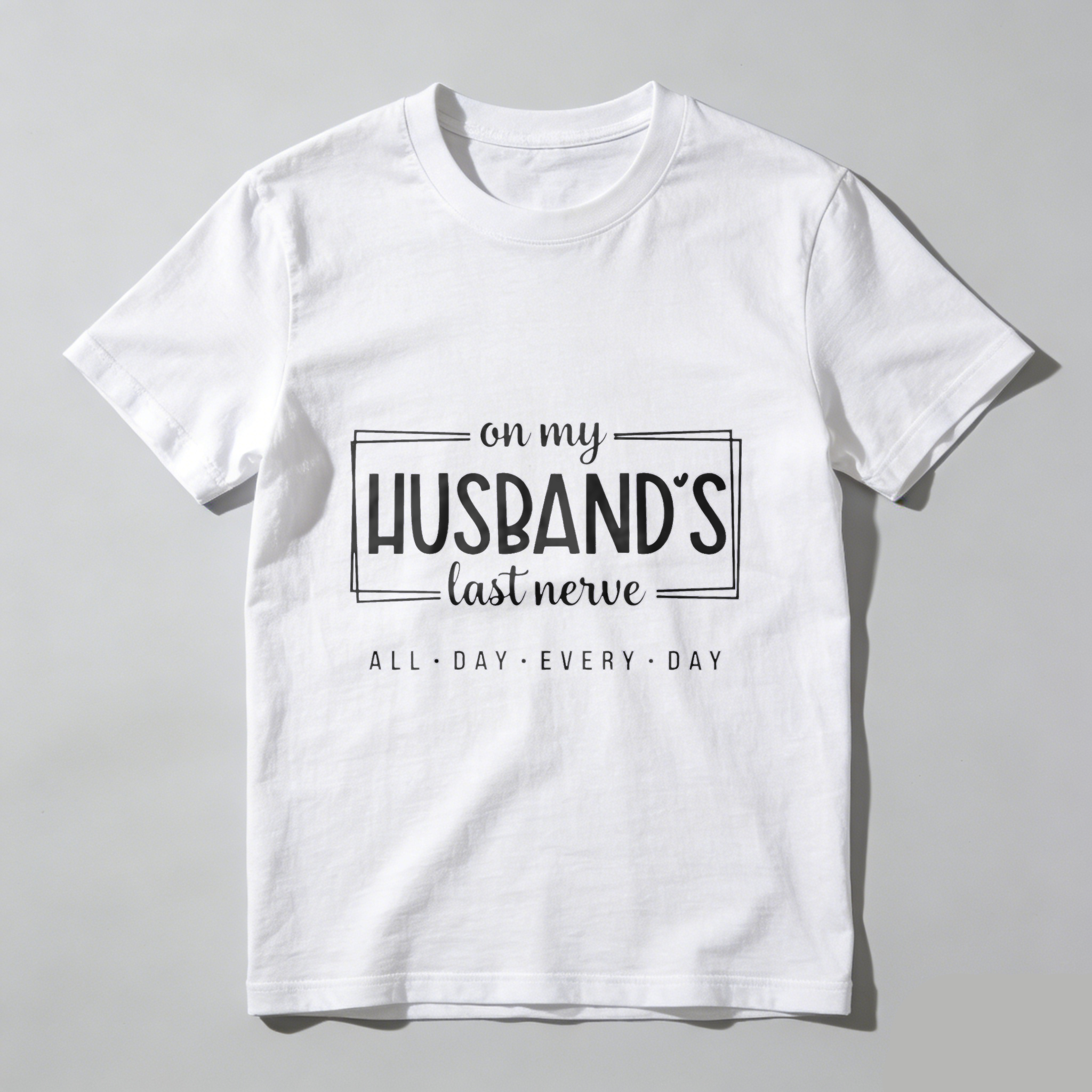 TEECURENT On My Husbands Last Nerve All Day Every Day T Shirt Humor Gift For Wife Funny Couple Shirt WOMEN