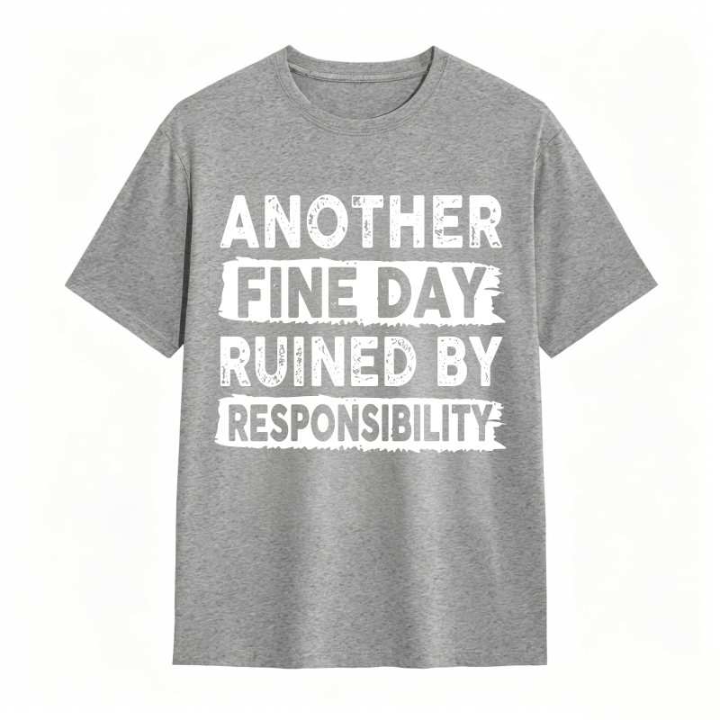 Another Fine Day Ruined By Responsibility Unisex Classic T-shirt