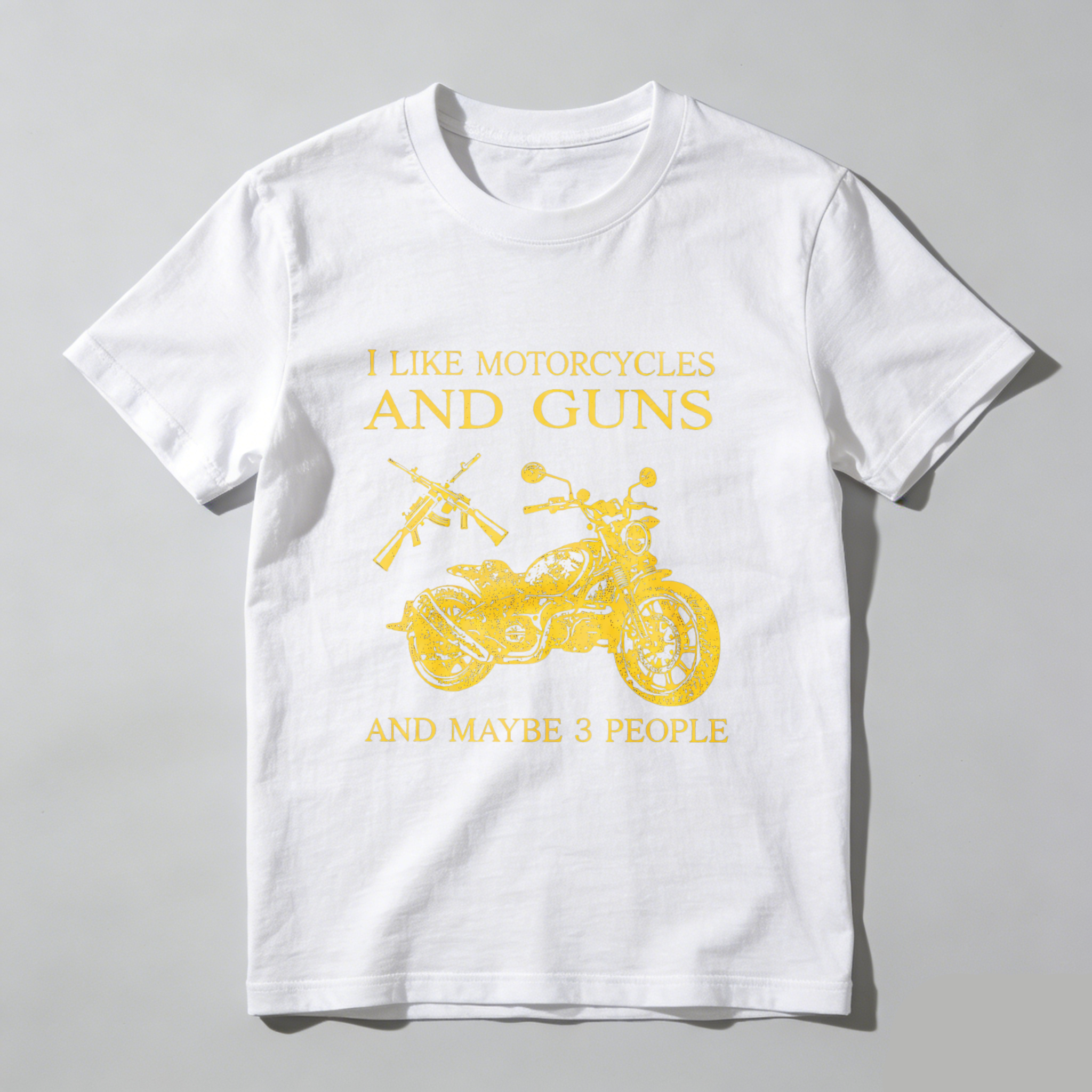 I Like Motorcycles And Guns And Maybe 3 People T Shirt
