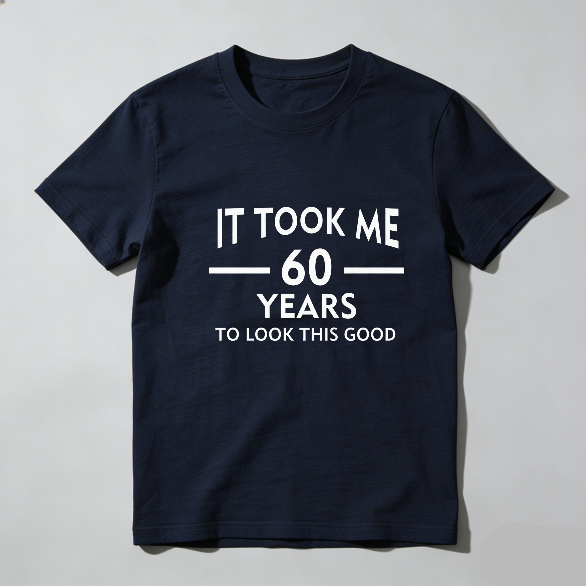 TEECURENT It Took Me 60 Years To Look This Good Pure Cotton Short Sleeve T Shirt-TeeCurent