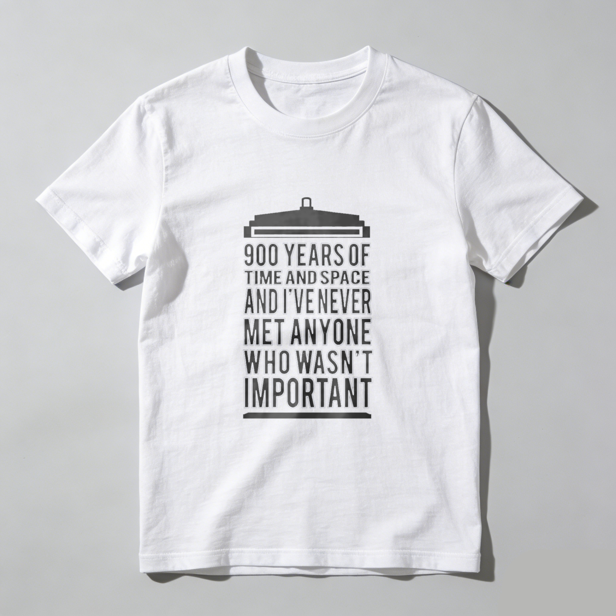 TEECURENT 900 Years Of Time And Space And I Ve Never Met Anyone Who Wasn T Important T Shirt