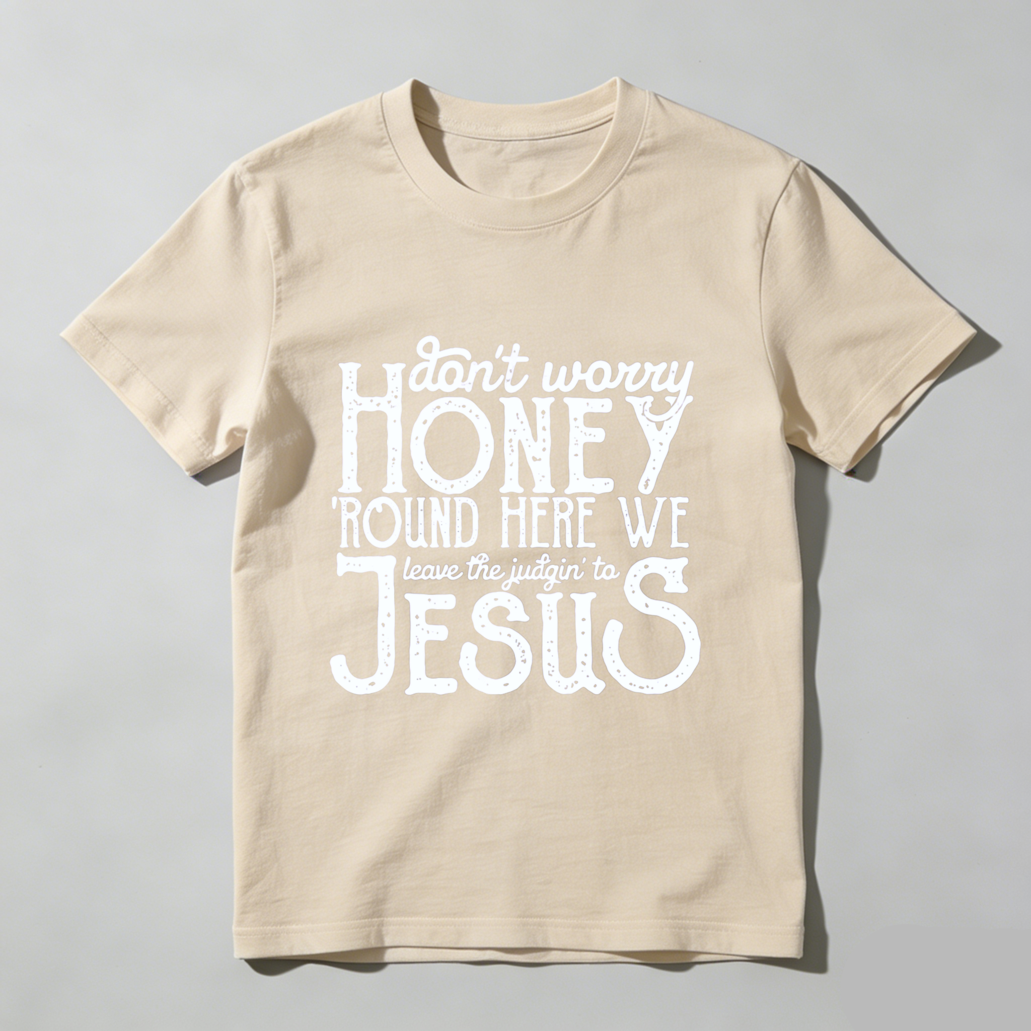 TEECURENT Dont Worry Honey Round Here We Leave The Judgin To Jesus T Shirt WOMEN
