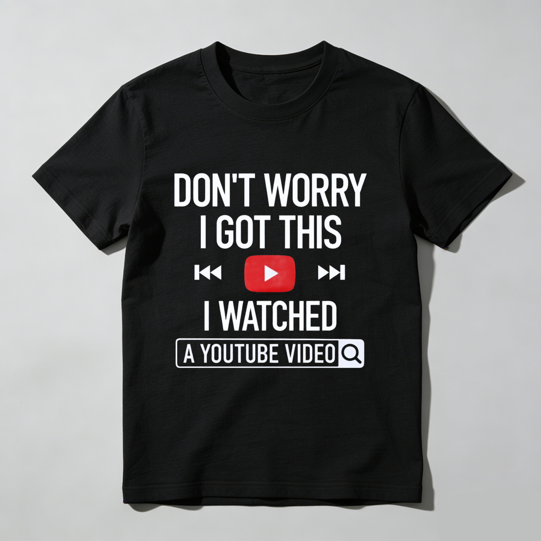 TEECURENT Dont Worry I Got This I Watched A Youtube Video T Shirt Funny Humor Gift For Men Women Casual Wear