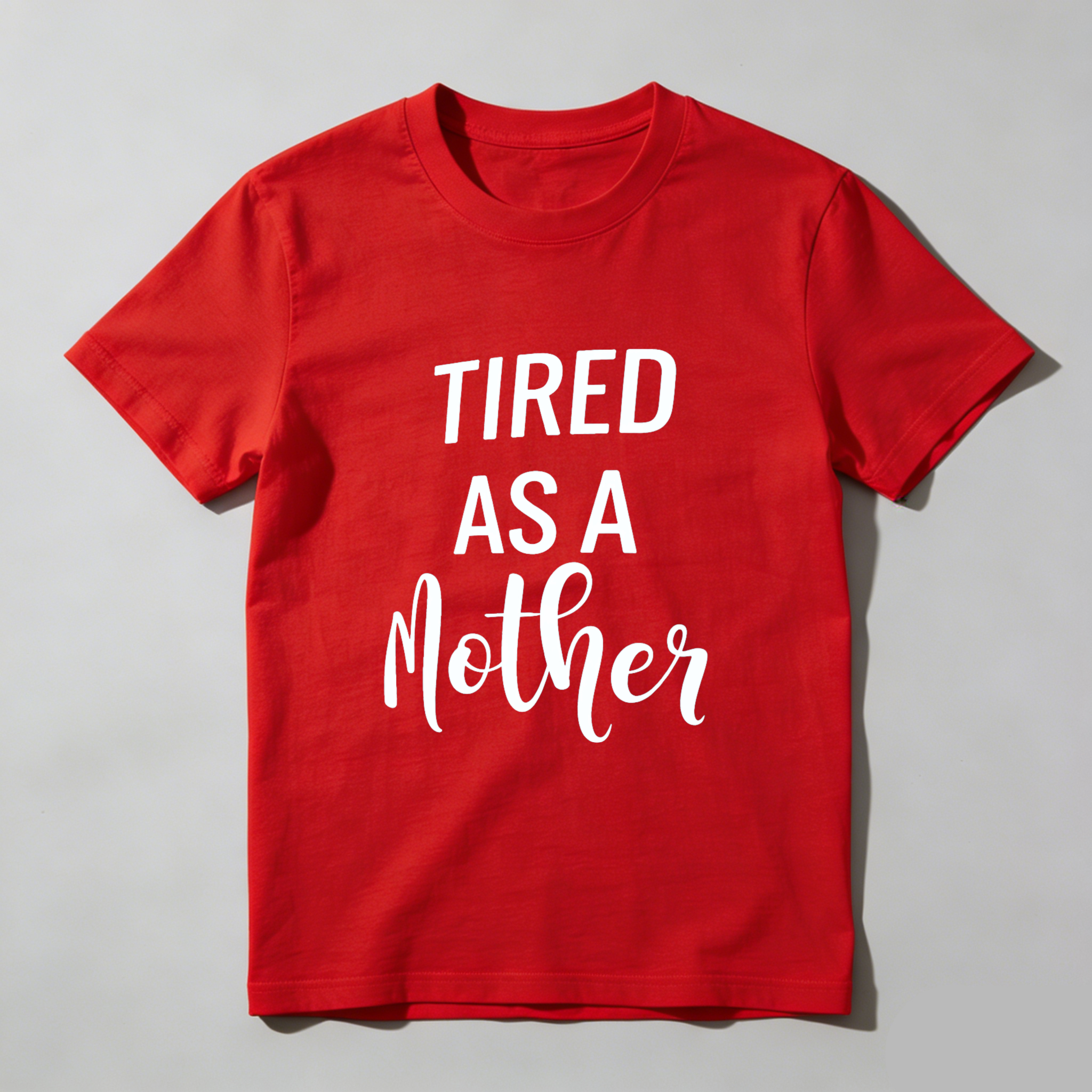 TEECURENT Tired As A Mother T Shirt For Women Mothers Day Gift Funny Mom Shirt Cute Maternity Tee WOMEN