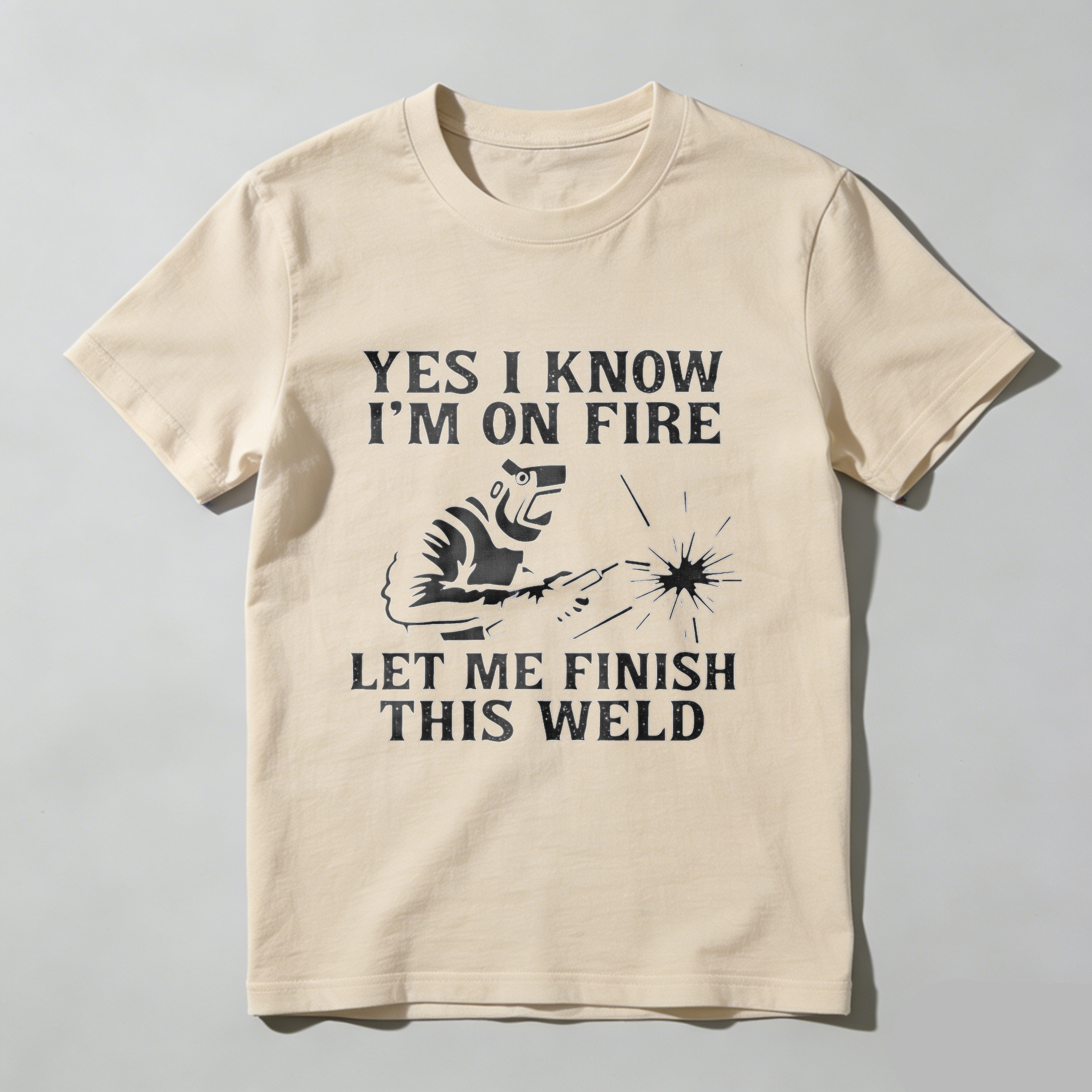 Yes I Know Im On Fire Let Me Finish This Weld T Shirt For Welders Funny Welding Gift For Men And Women