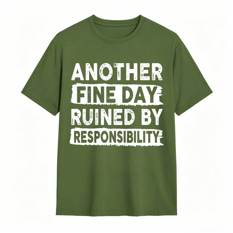 Another Fine Day Ruined By Responsibility Unisex Classic T-shirt