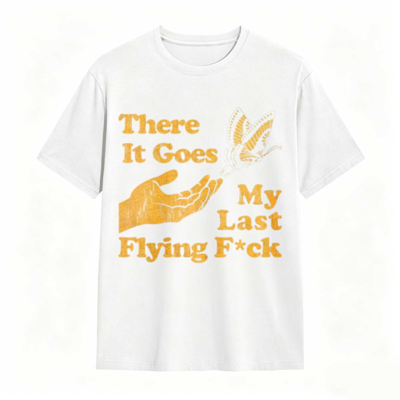 There It Goes My Last Flying Fck Graphic T-shirt
